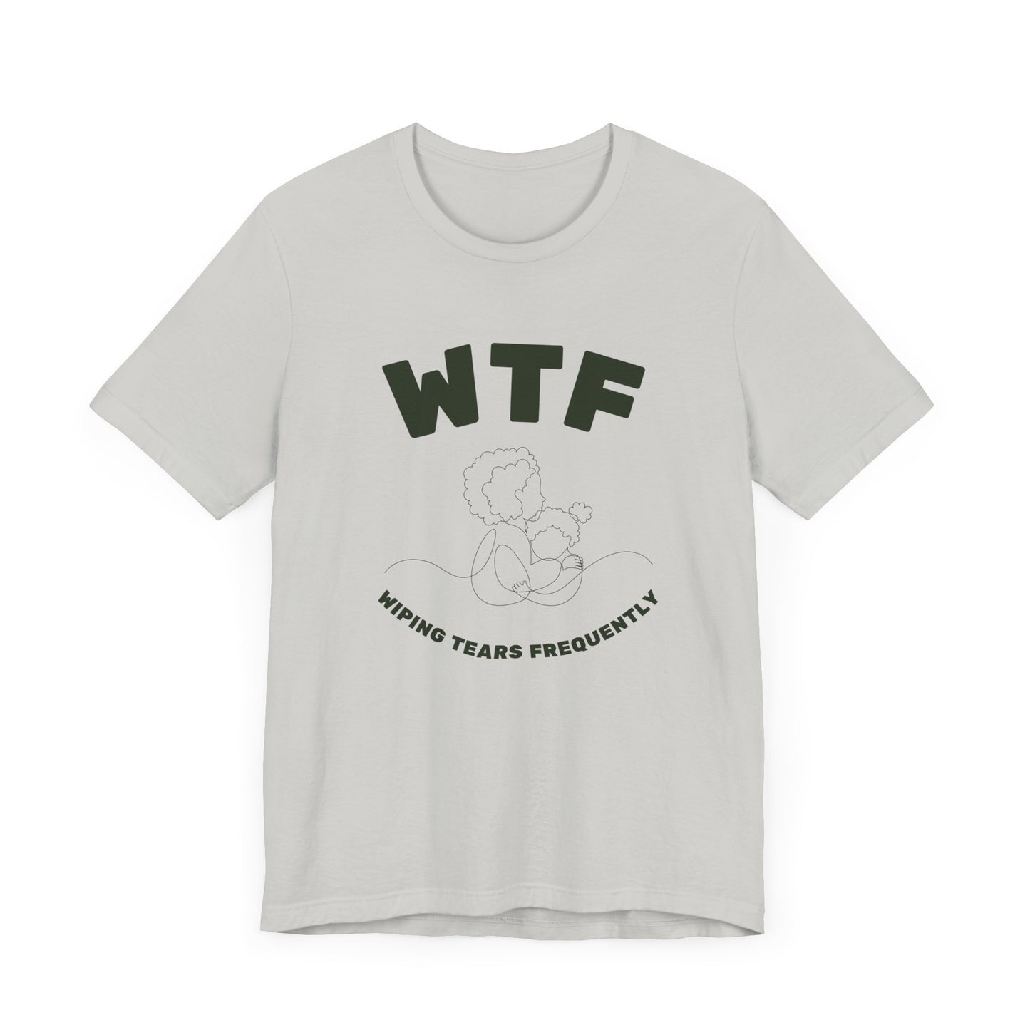 WTF Wiping Tears Frequently Heartwarming Mom T-Shirt