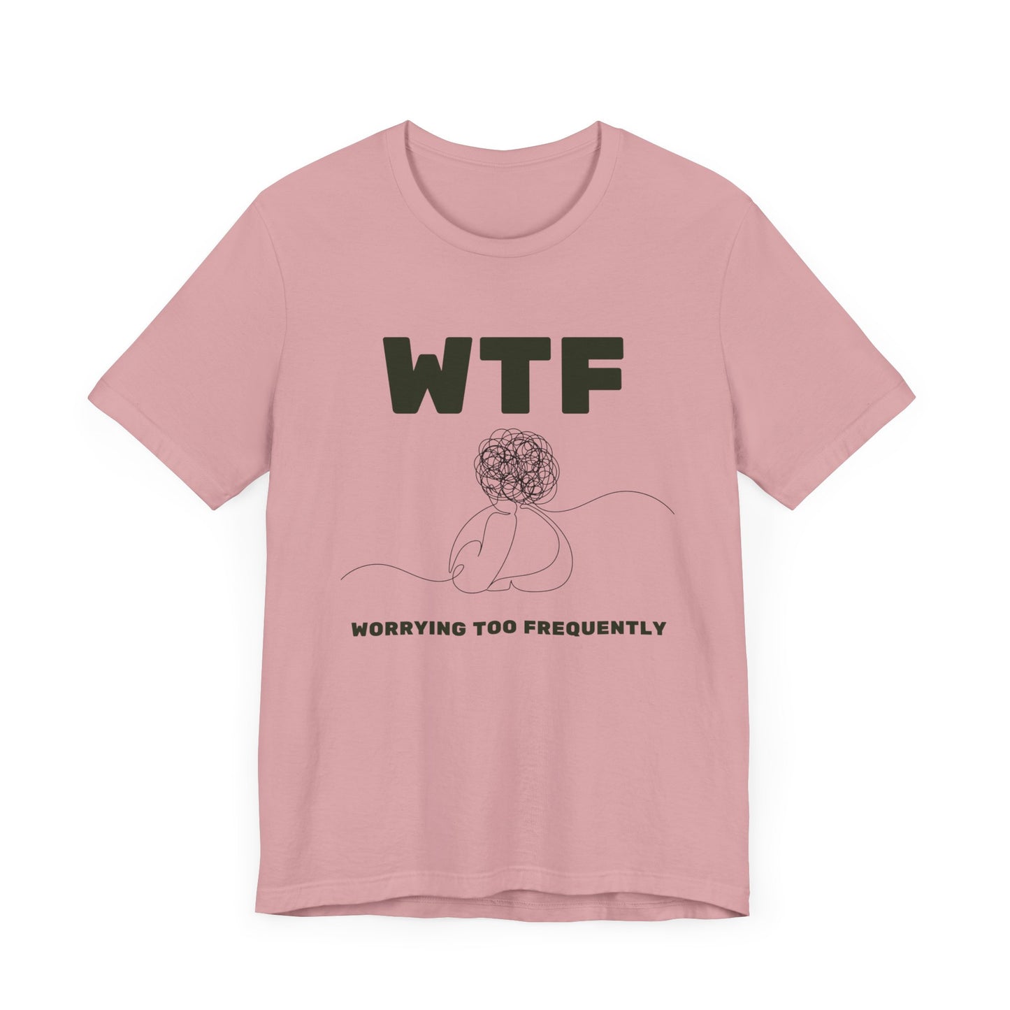 WTF Worrying Too Frequently T-Shirt