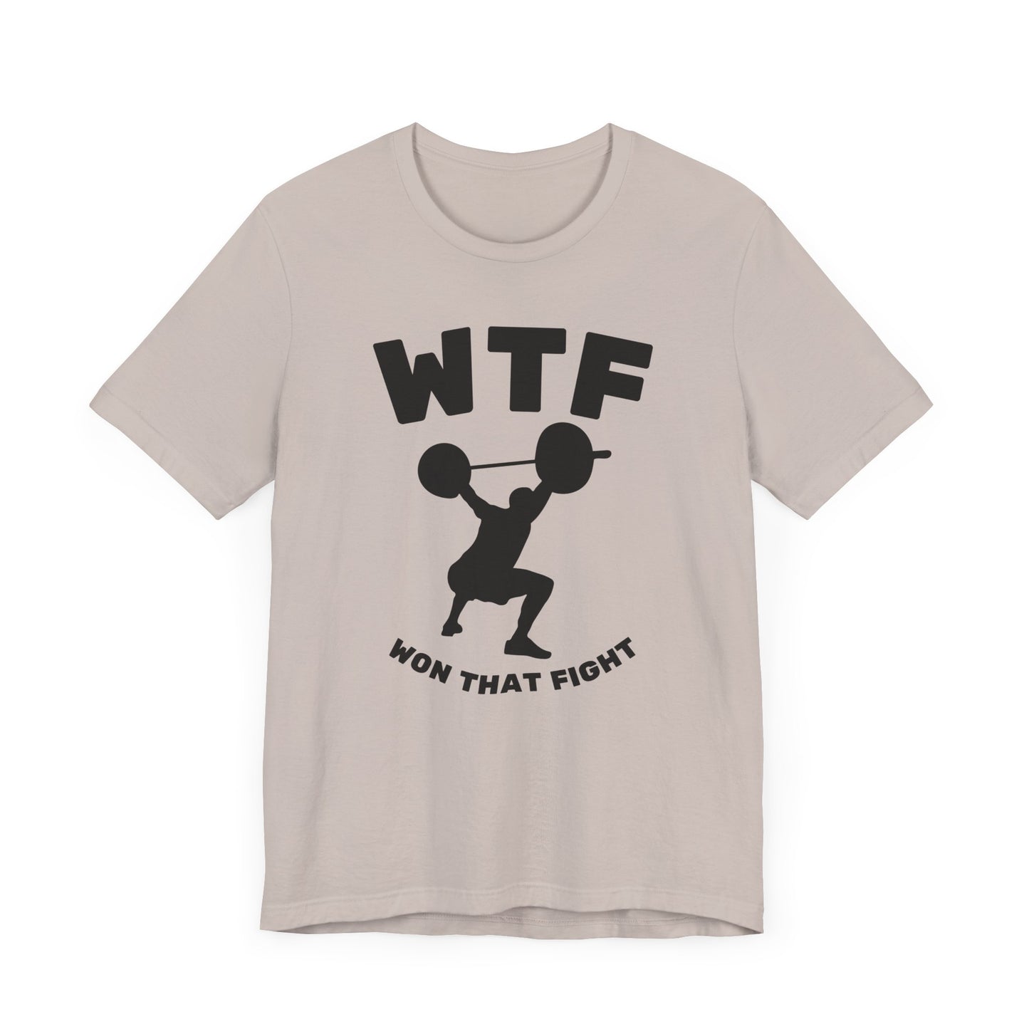 WTF Won That Fight Weightlifting Funny T-Shirt