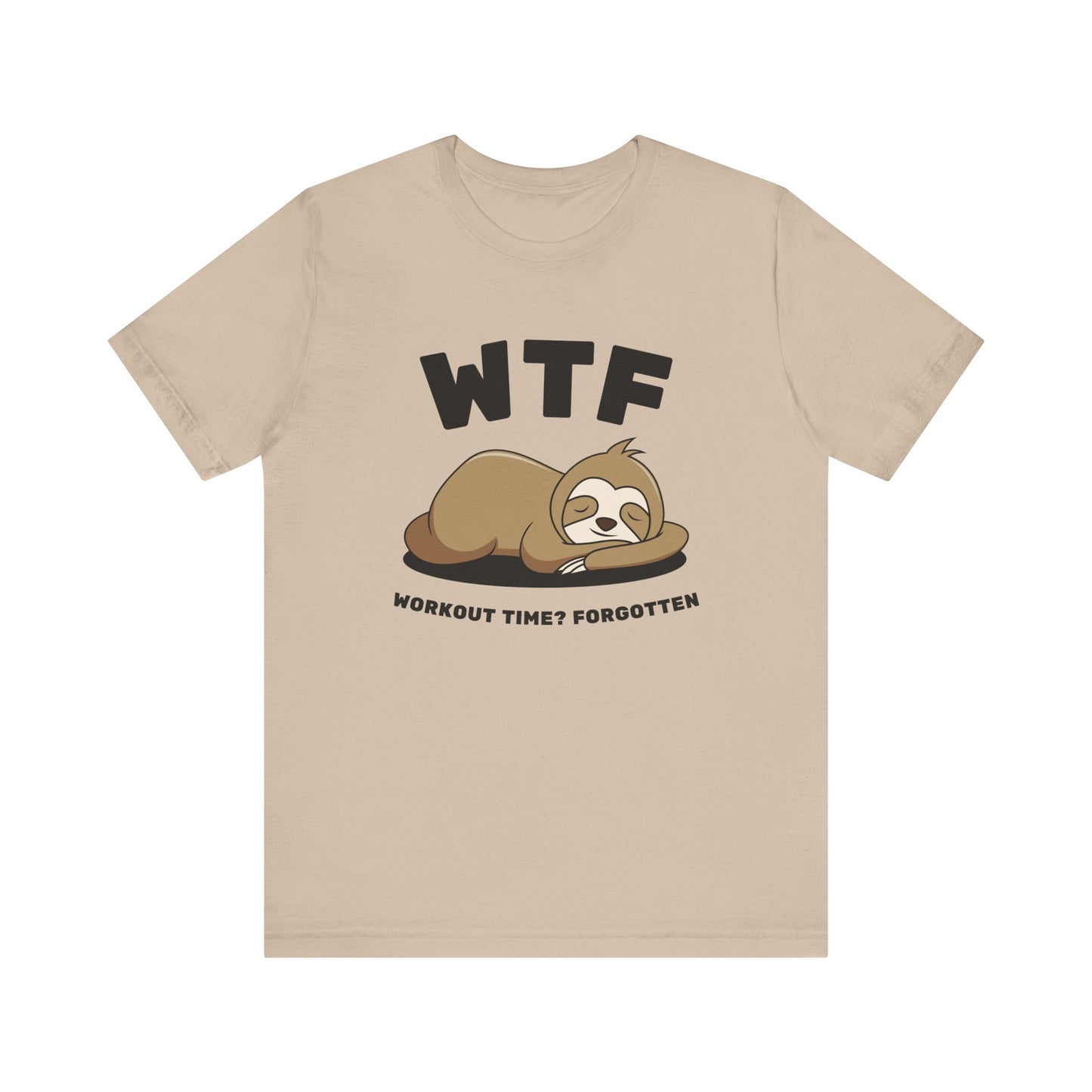 WTF Workout time? Forgotten Funny Lazy Sloth T-Shirt