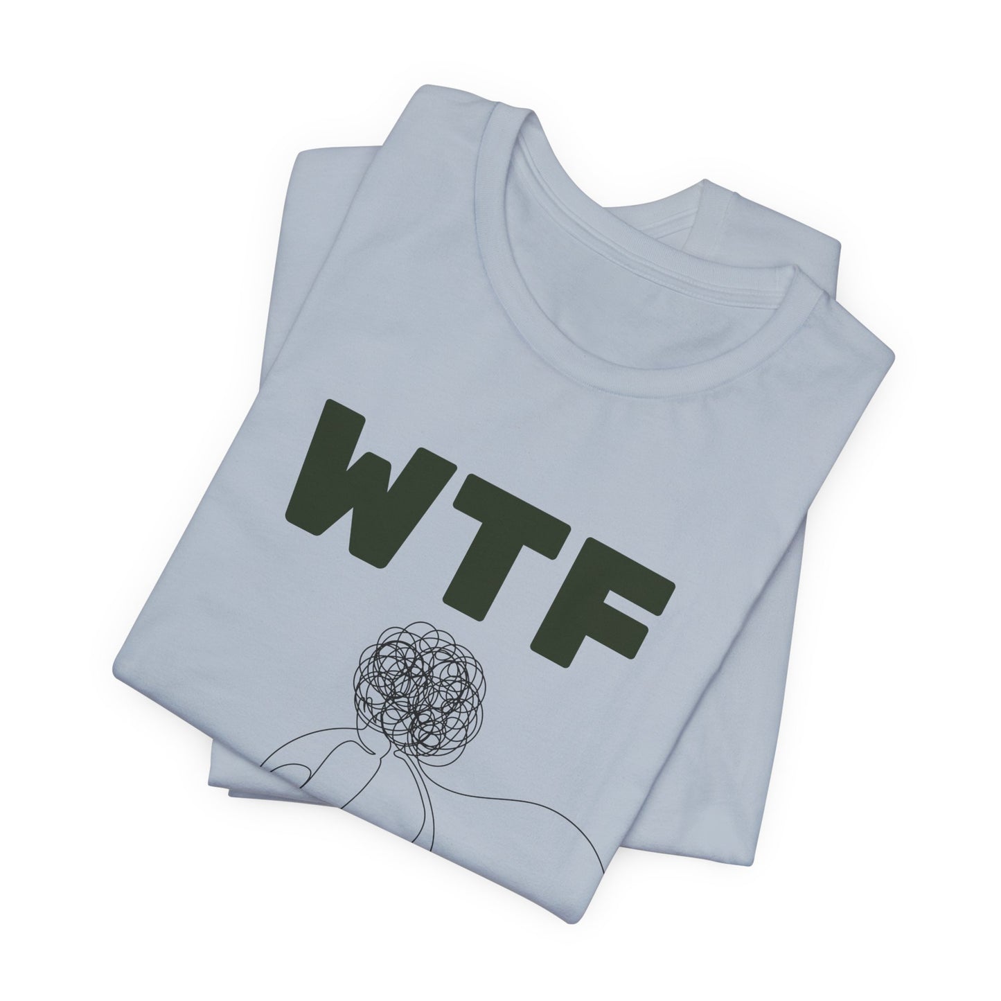 WTF Worrying Too Frequently T-Shirt