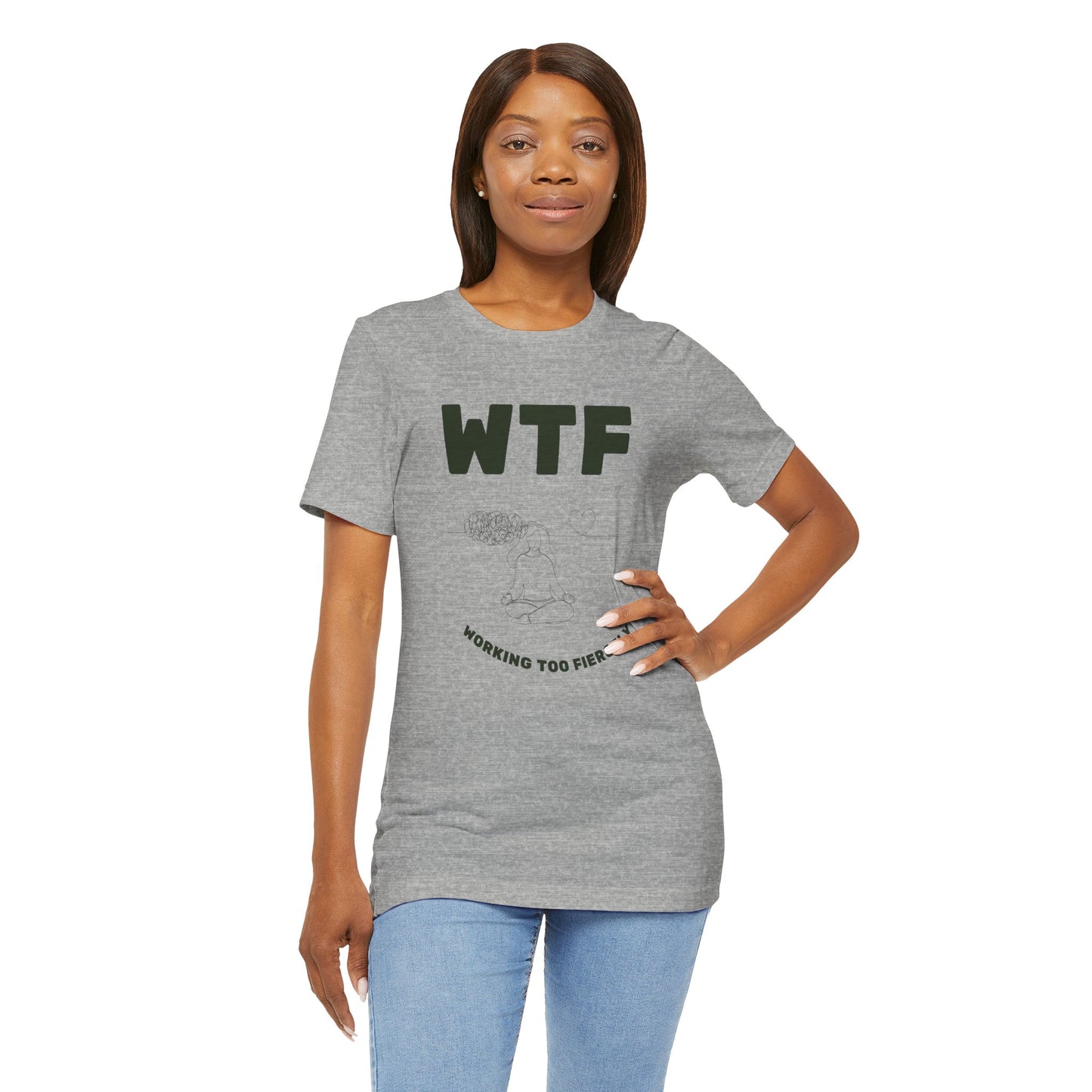 WTF Worrying Too Fiercely Funny T-Shirt