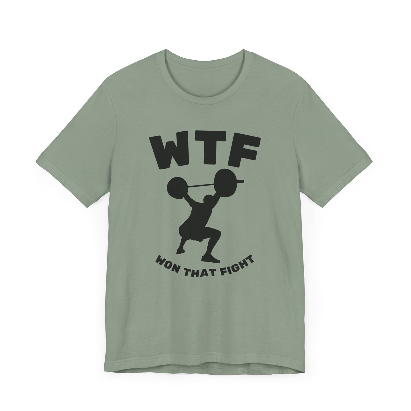 WTF Won That Fight Weightlifting Funny T-Shirt