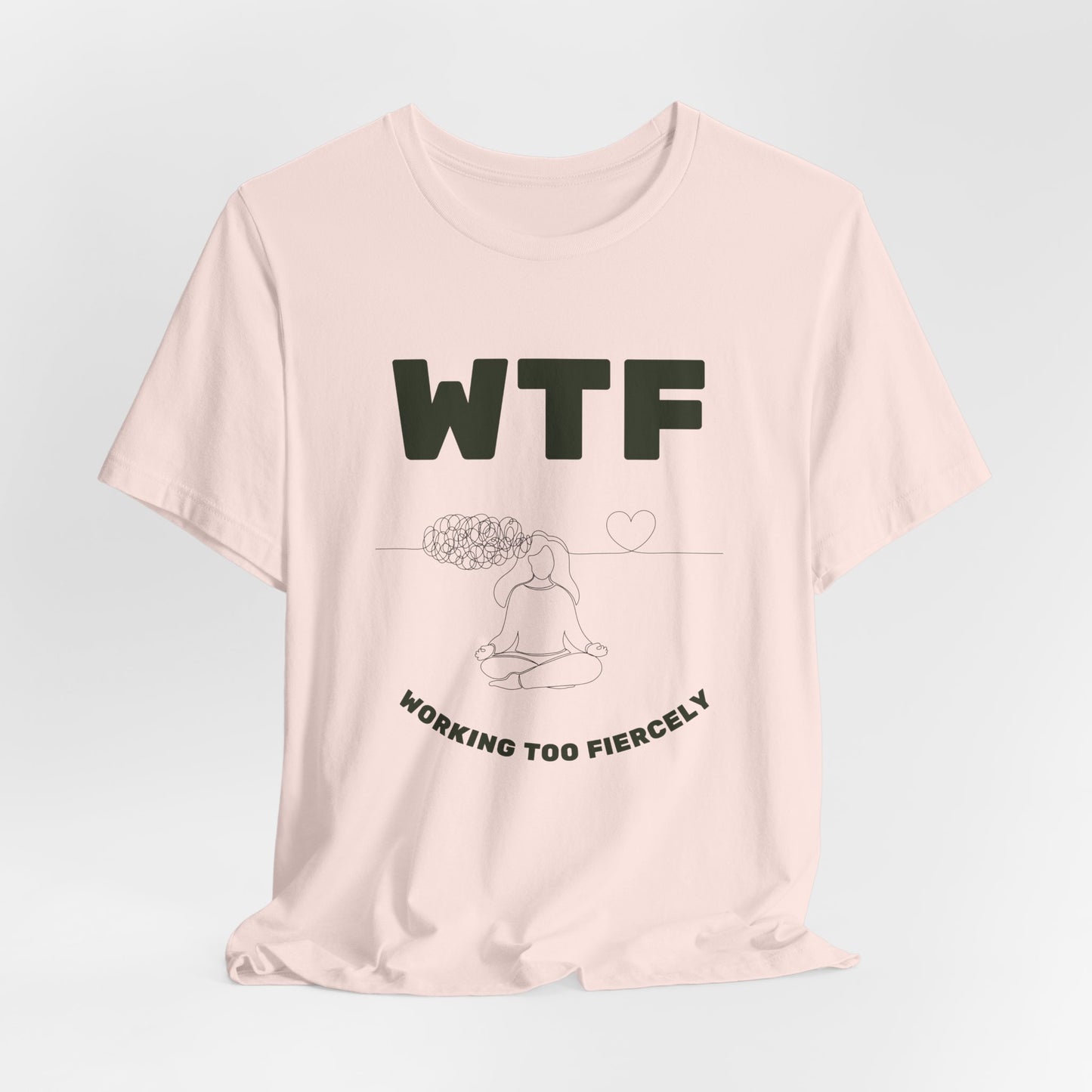 WTF Worrying Too Fiercely Funny T-Shirt