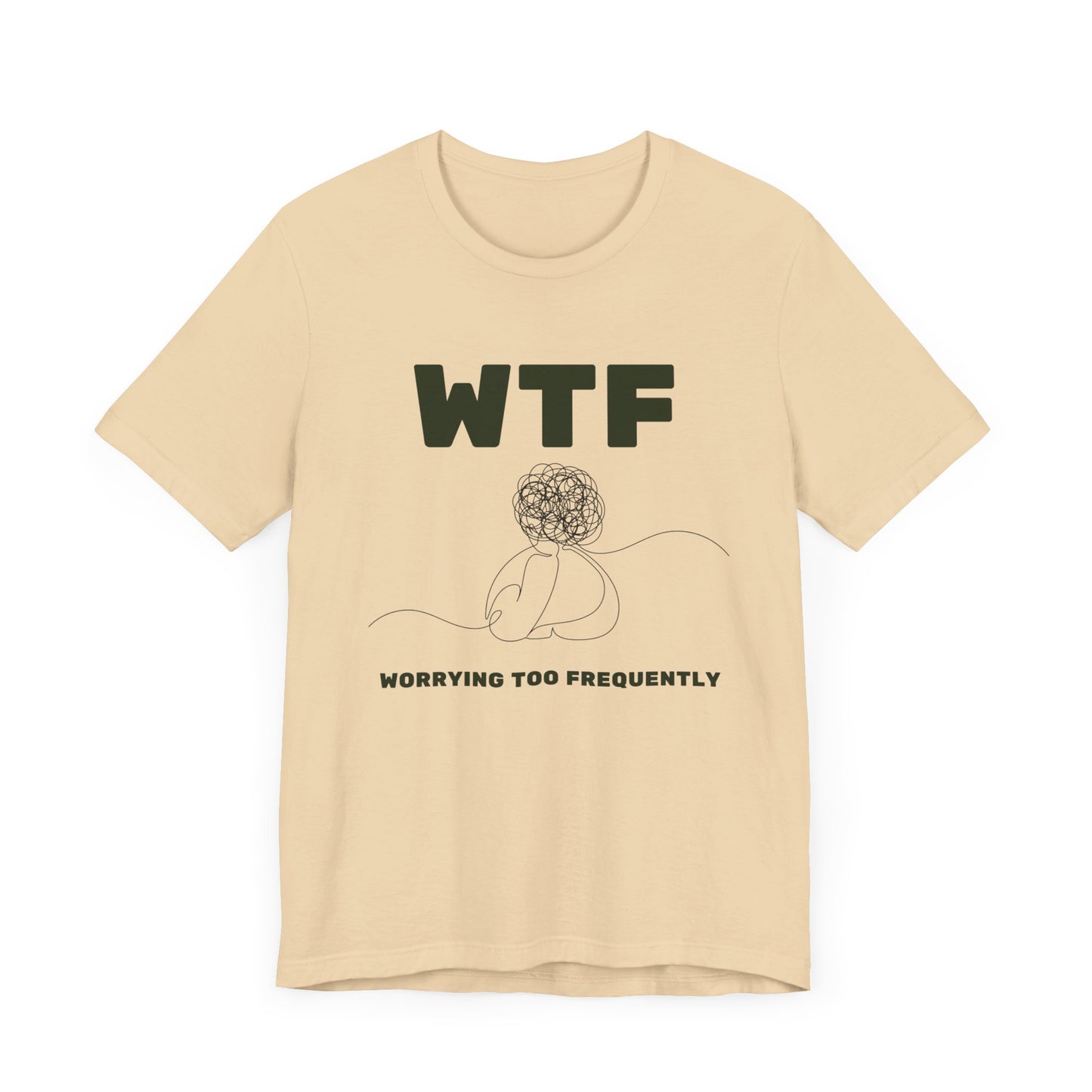 WTF Worrying Too Frequently T-Shirt