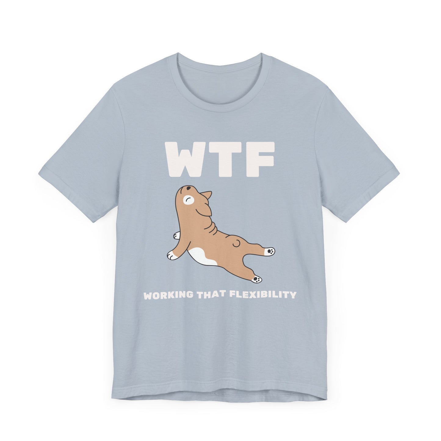 WTF Working That Flexibility Funny Dog T-Shirt