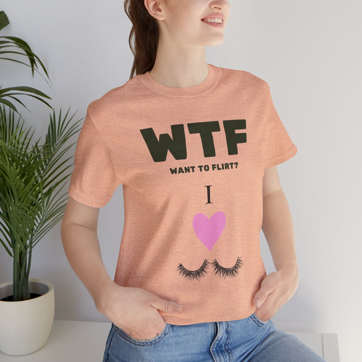 WTF Want To Flirt? I Love Eyelashes Funny T-Shirt