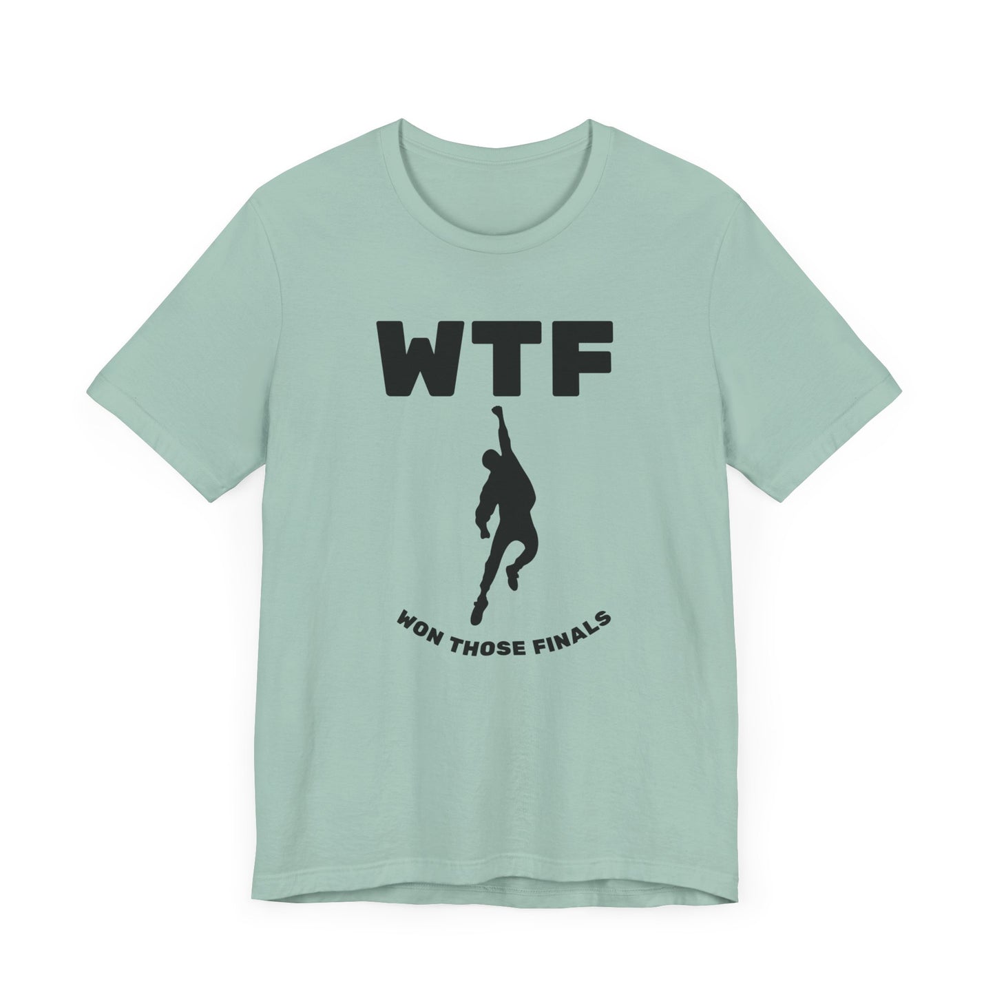 WTF Won Those Finals T-Shirt