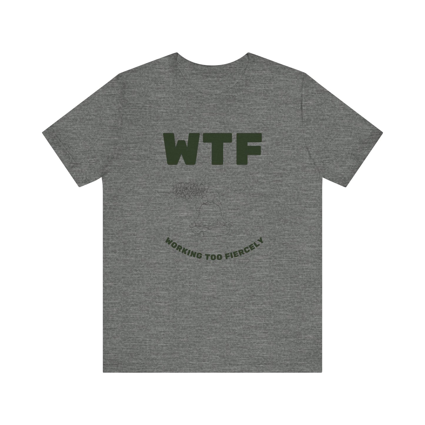 WTF Worrying Too Fiercely Funny T-Shirt