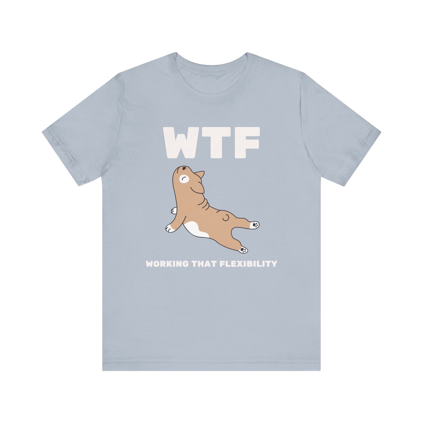 WTF Working That Flexibility Funny Dog T-Shirt