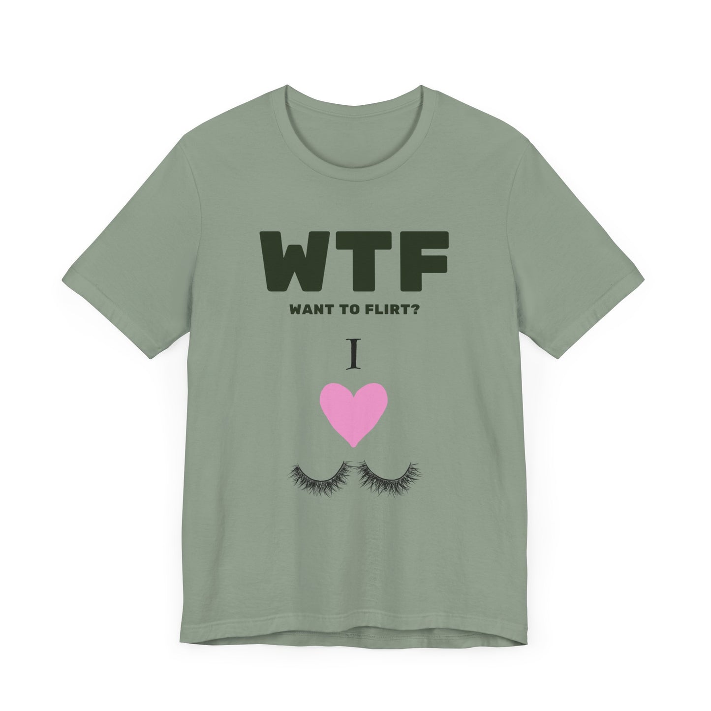 WTF Want To Flirt? I Love Eyelashes Funny T-Shirt