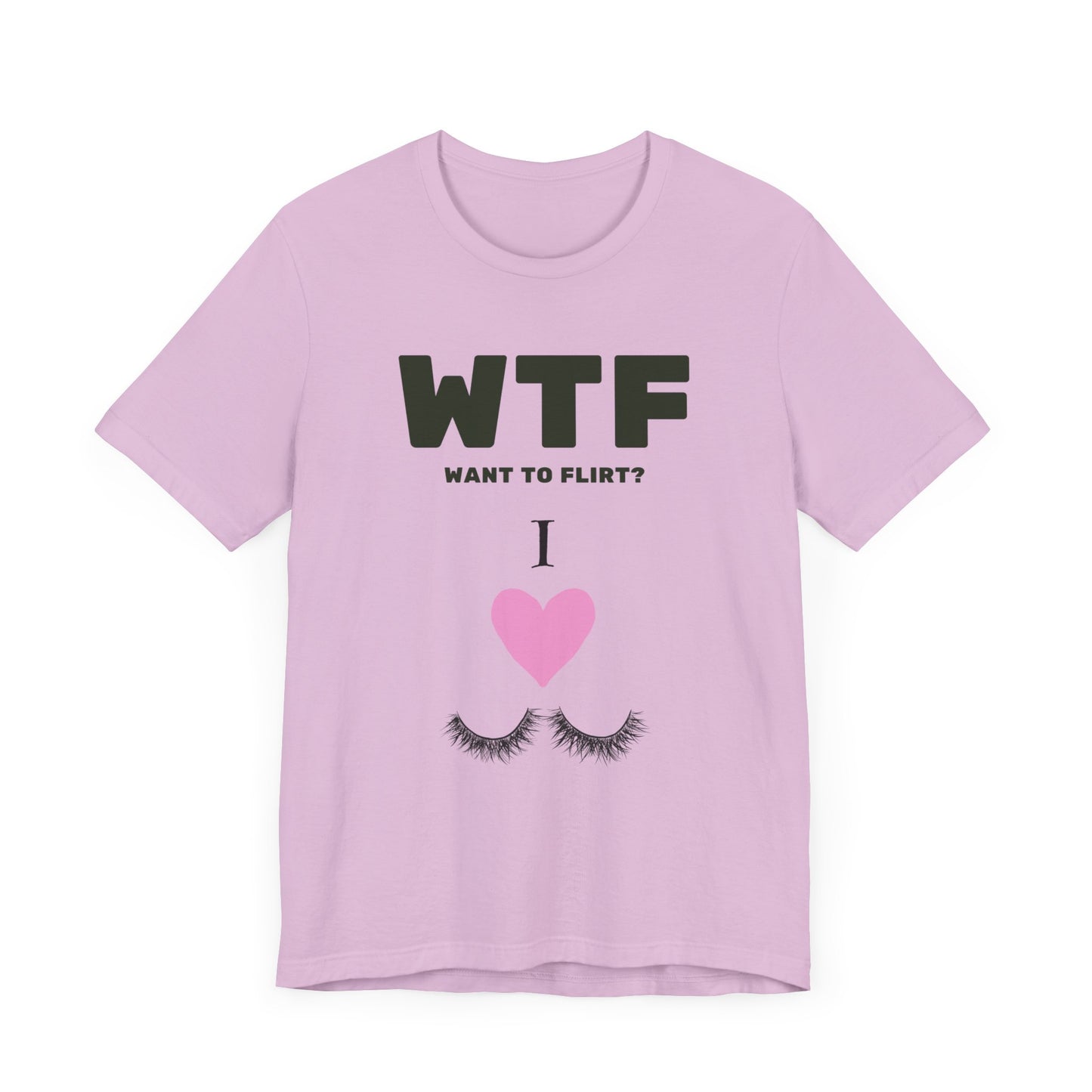 WTF Want To Flirt? I Love Eyelashes Funny T-Shirt