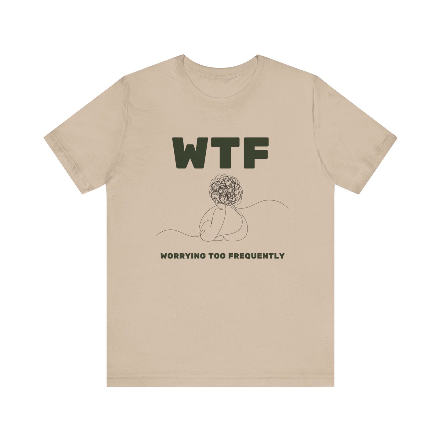 WTF Worrying Too Frequently T-Shirt