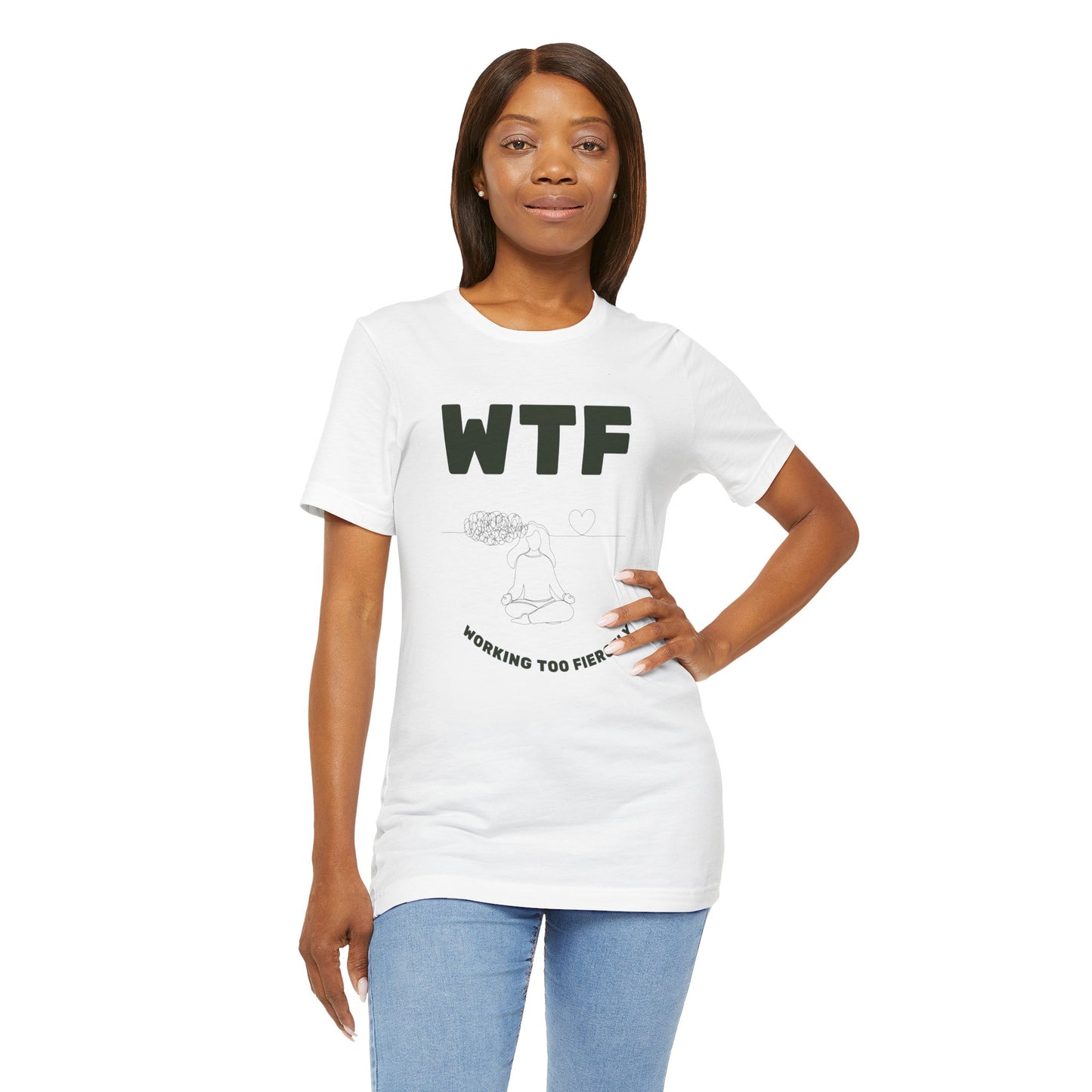 WTF Worrying Too Fiercely Funny T-Shirt