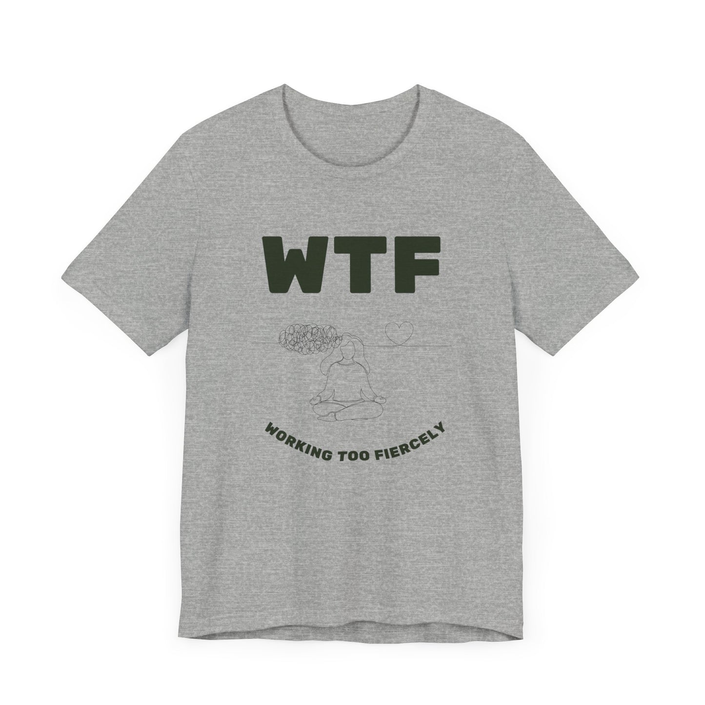 WTF Worrying Too Fiercely Funny T-Shirt