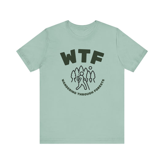 WTF Wandering Through Forests T-Shirt