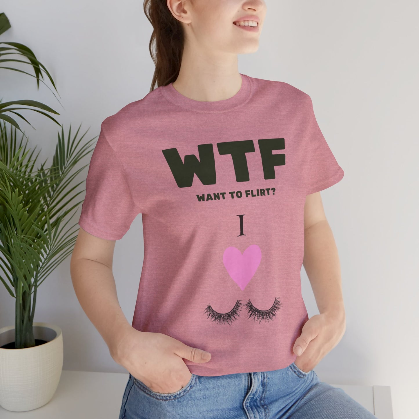 WTF Want To Flirt? I Love Eyelashes Funny T-Shirt