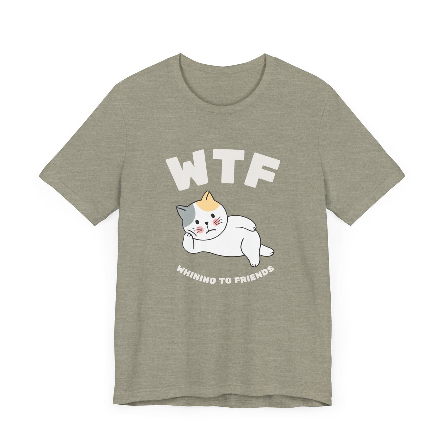 WTF Whining To Friends Cat T-Shirt