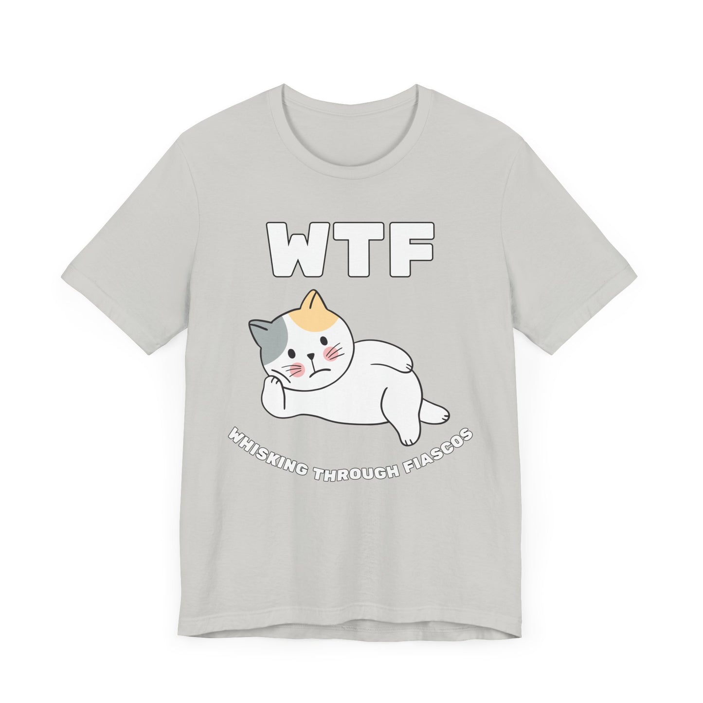 WTF Whisking Through Fiascos Cat T-Shirt