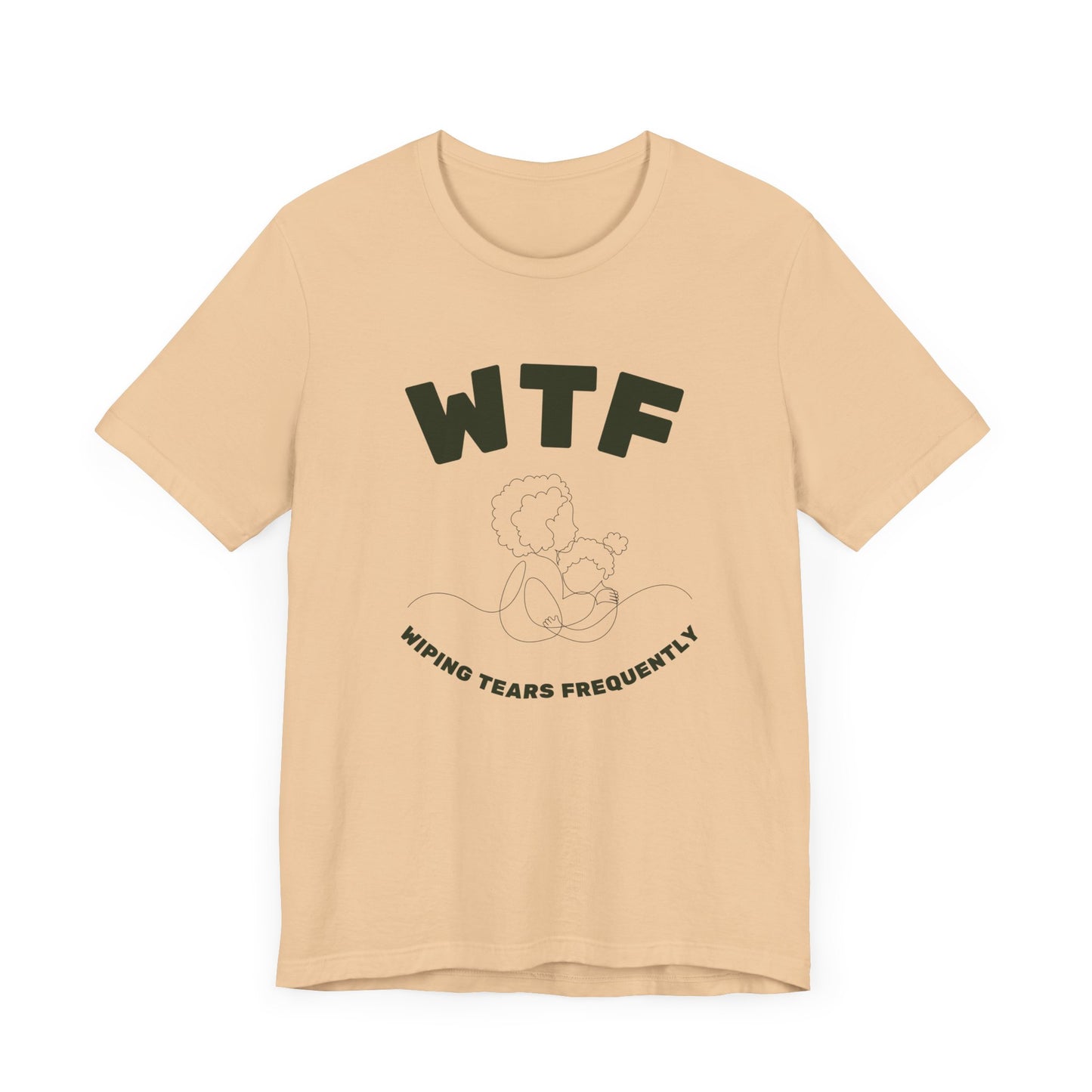 WTF Wiping Tears Frequently Heartwarming Mom T-Shirt