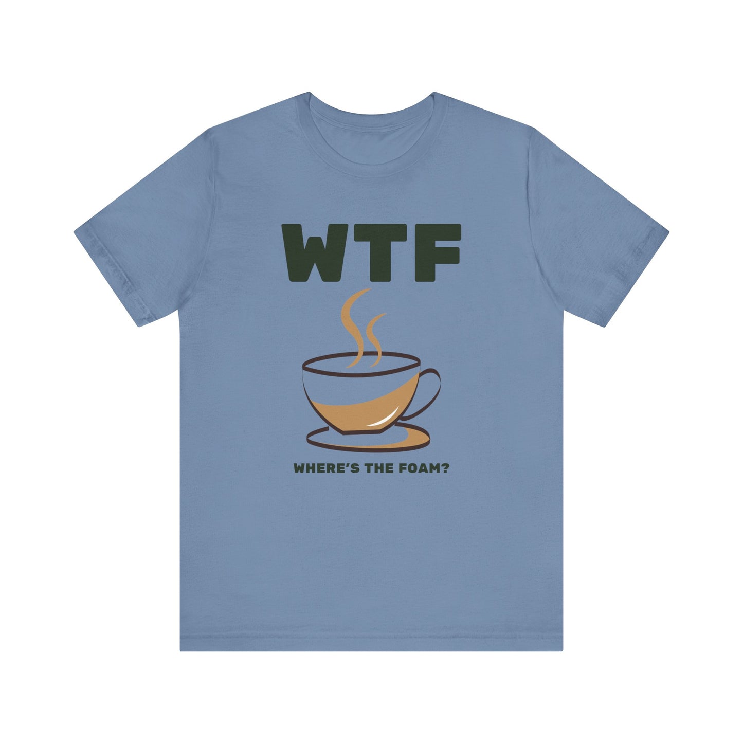 WTF Where's The Foam Funny Coffee T-Shirt