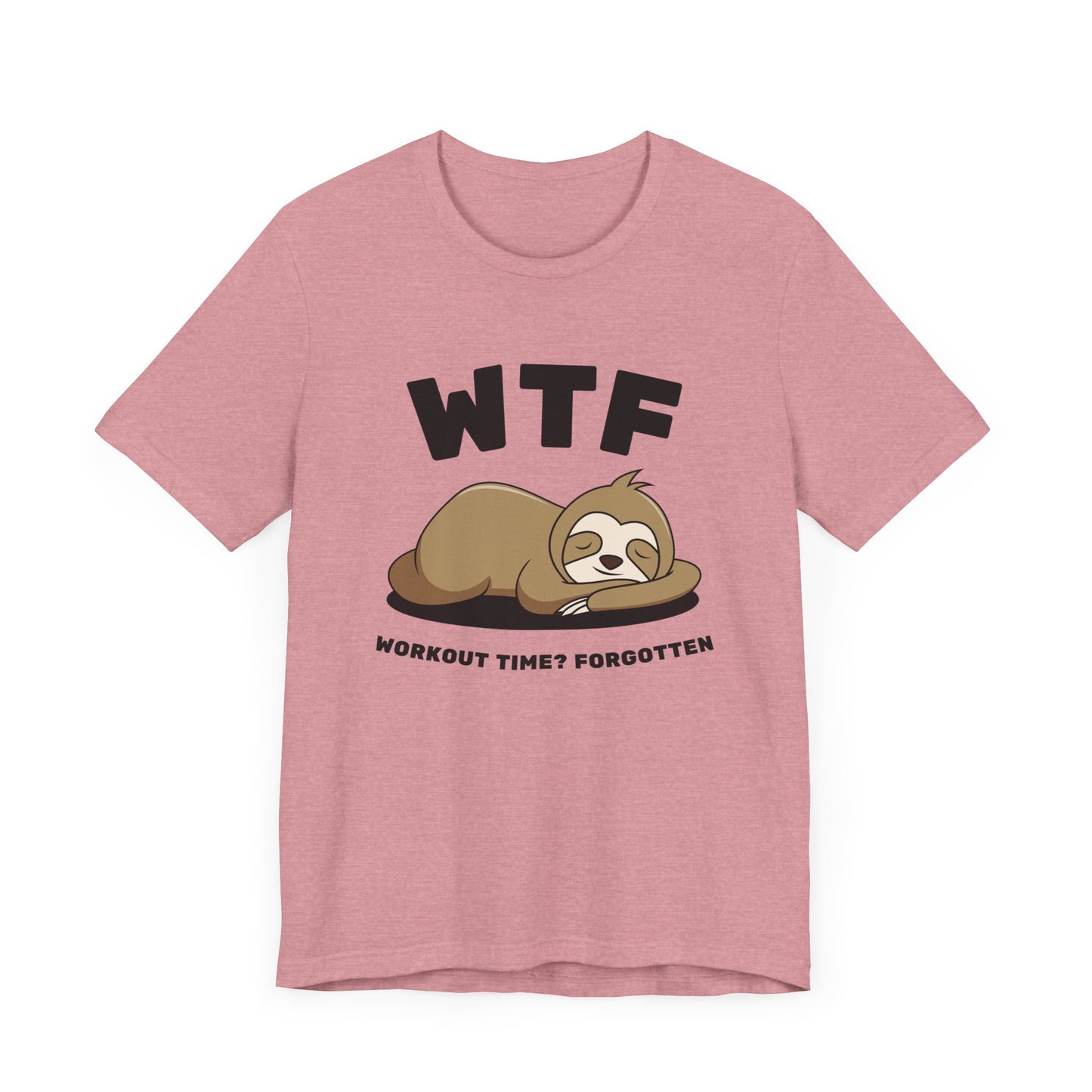 WTF Workout time? Forgotten Funny Lazy Sloth T-Shirt