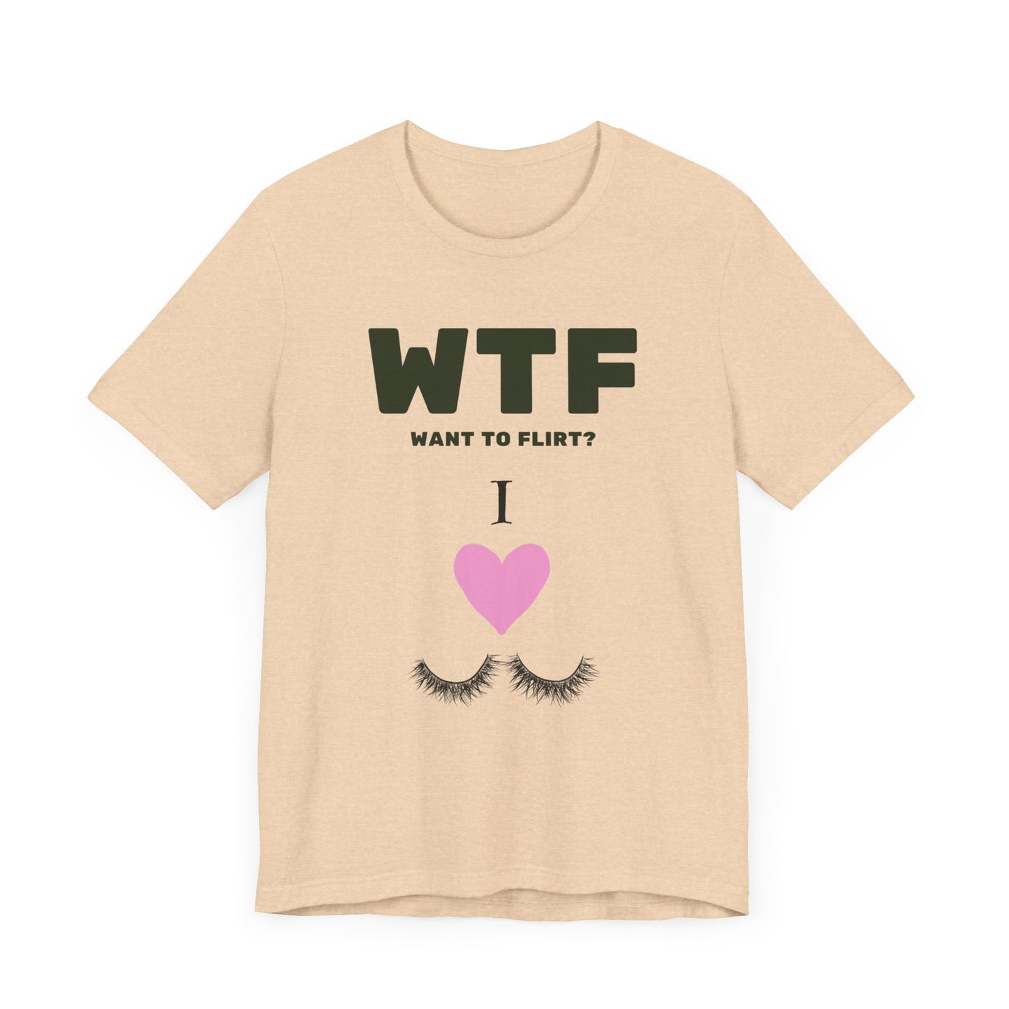 WTF Want To Flirt? I Love Eyelashes Funny T-Shirt