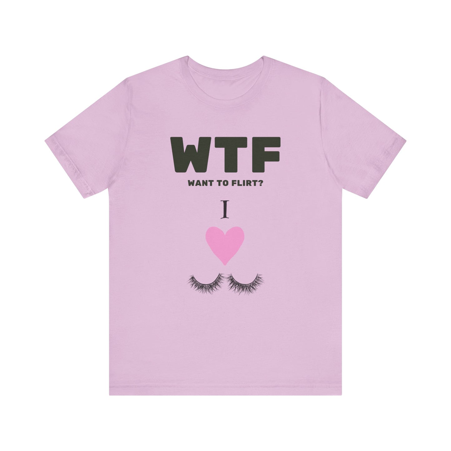 WTF Want To Flirt? I Love Eyelashes Funny T-Shirt