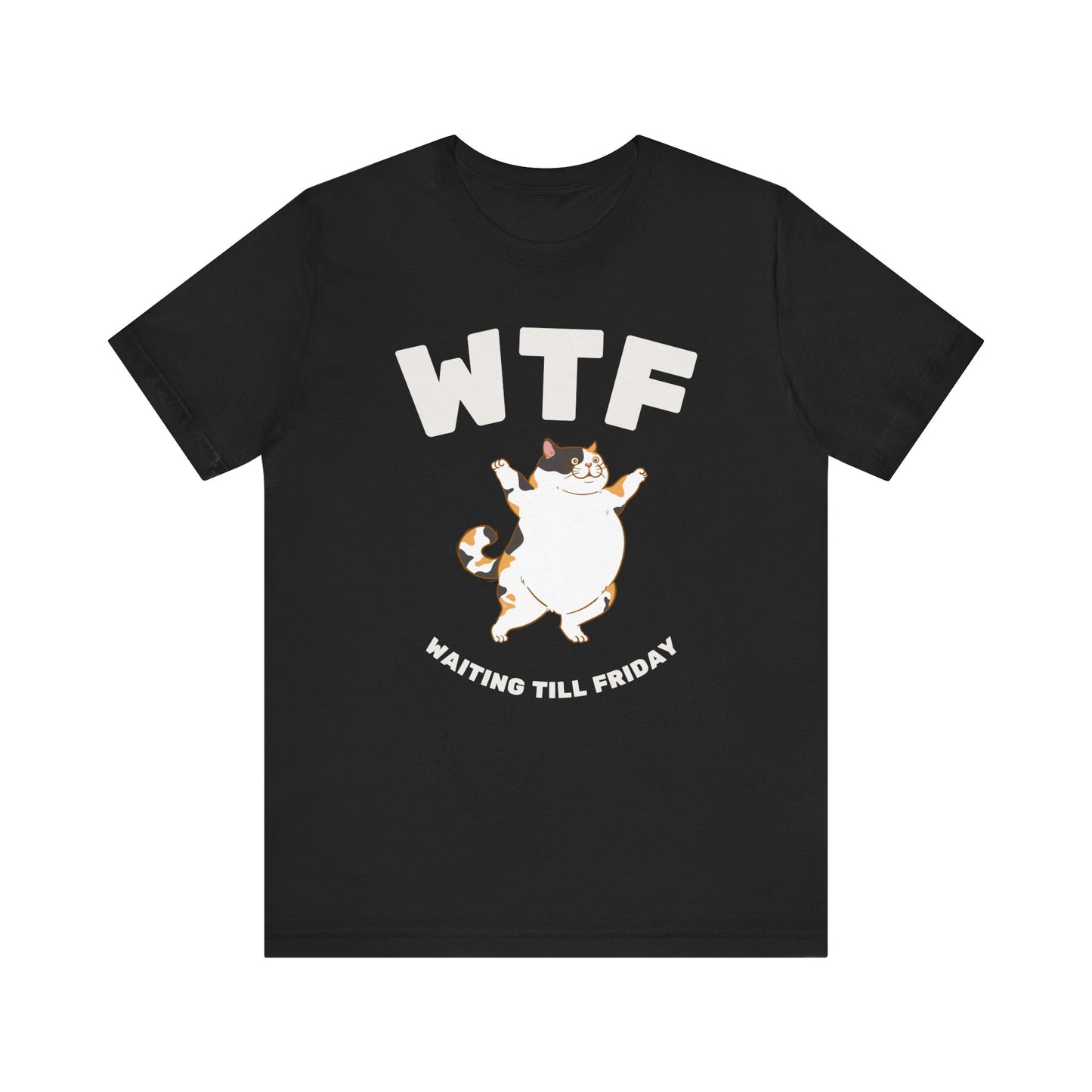 WTF Waiting Till Friday Chubby Cat Funny T-Shirt