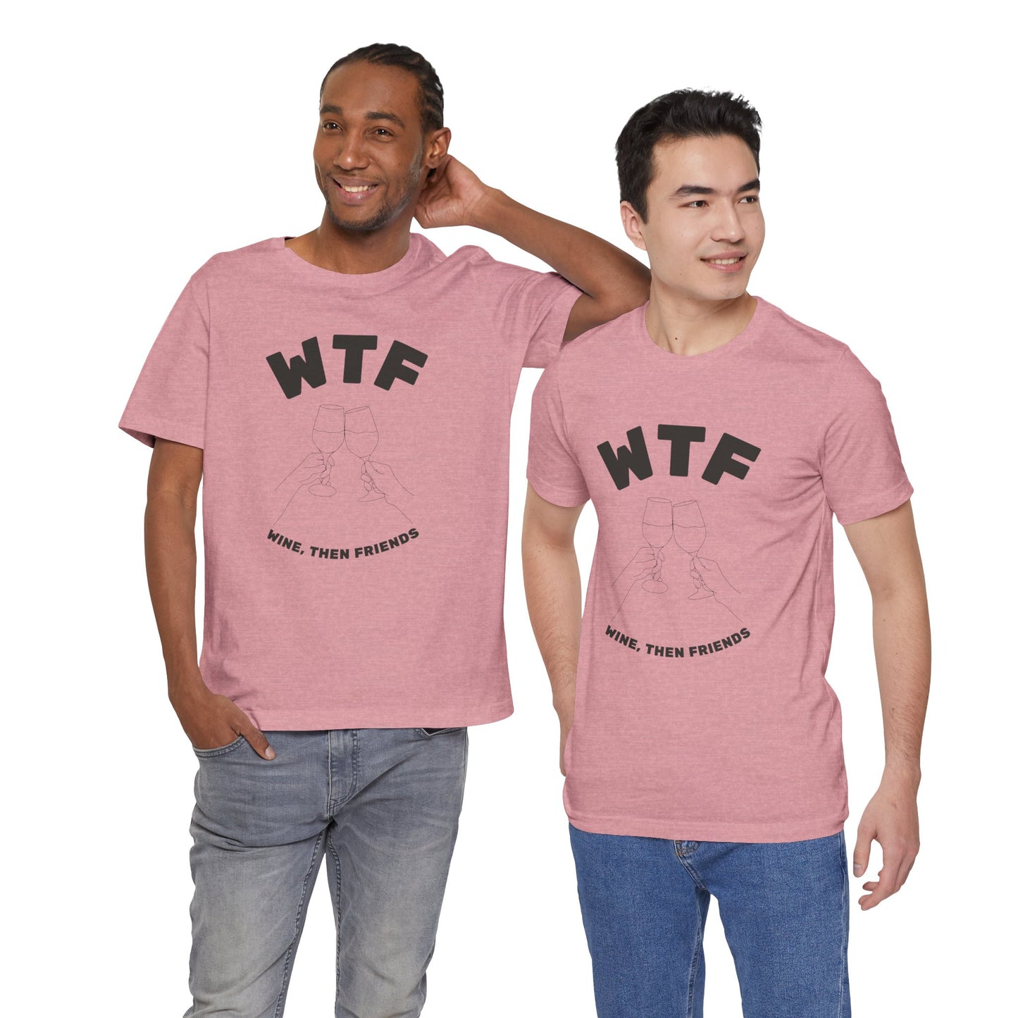 WTF Wine, Then Friends Funny T-Shirt