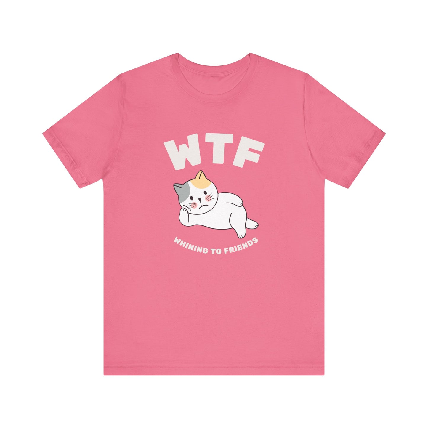 WTF Whining To Friends Cat T-Shirt