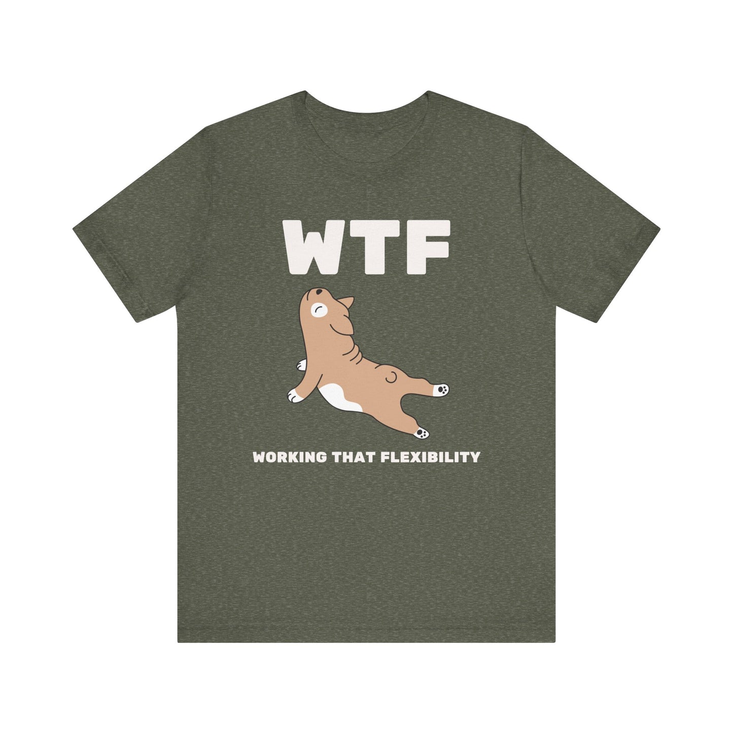 WTF Working That Flexibility Funny Dog T-Shirt