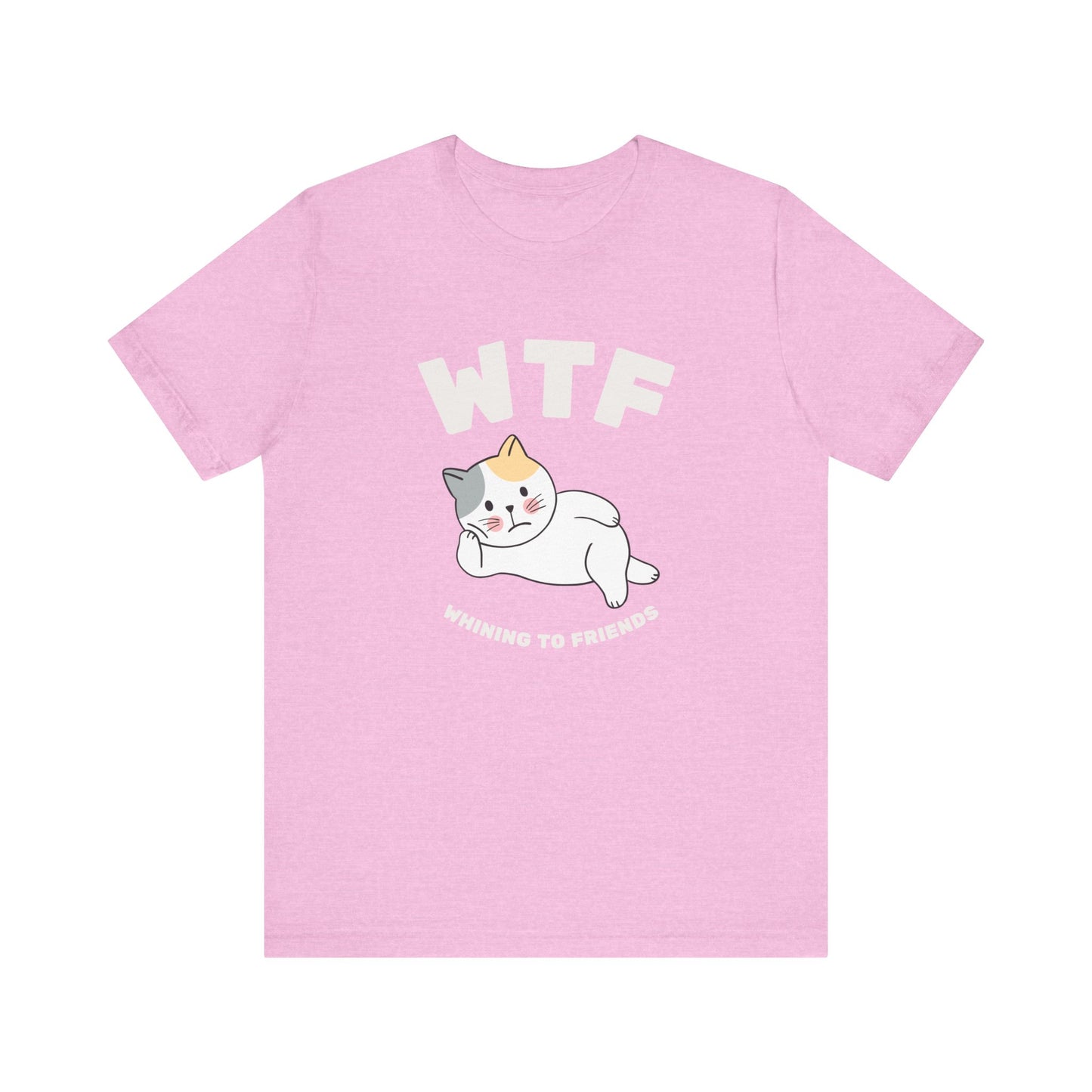 WTF Whining To Friends Cat T-Shirt