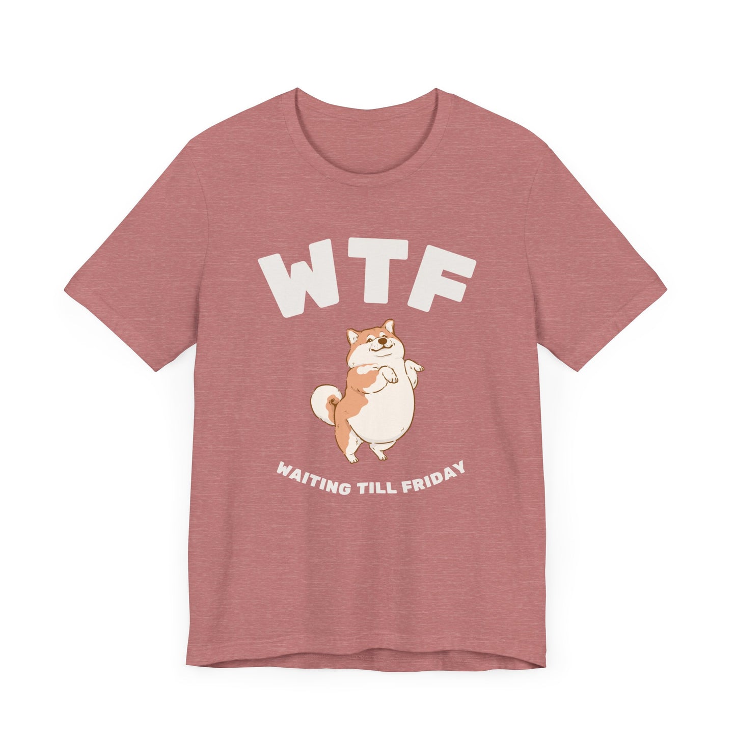 WTF Waiting Till Friday Chubby Dog Funny T-Shirt