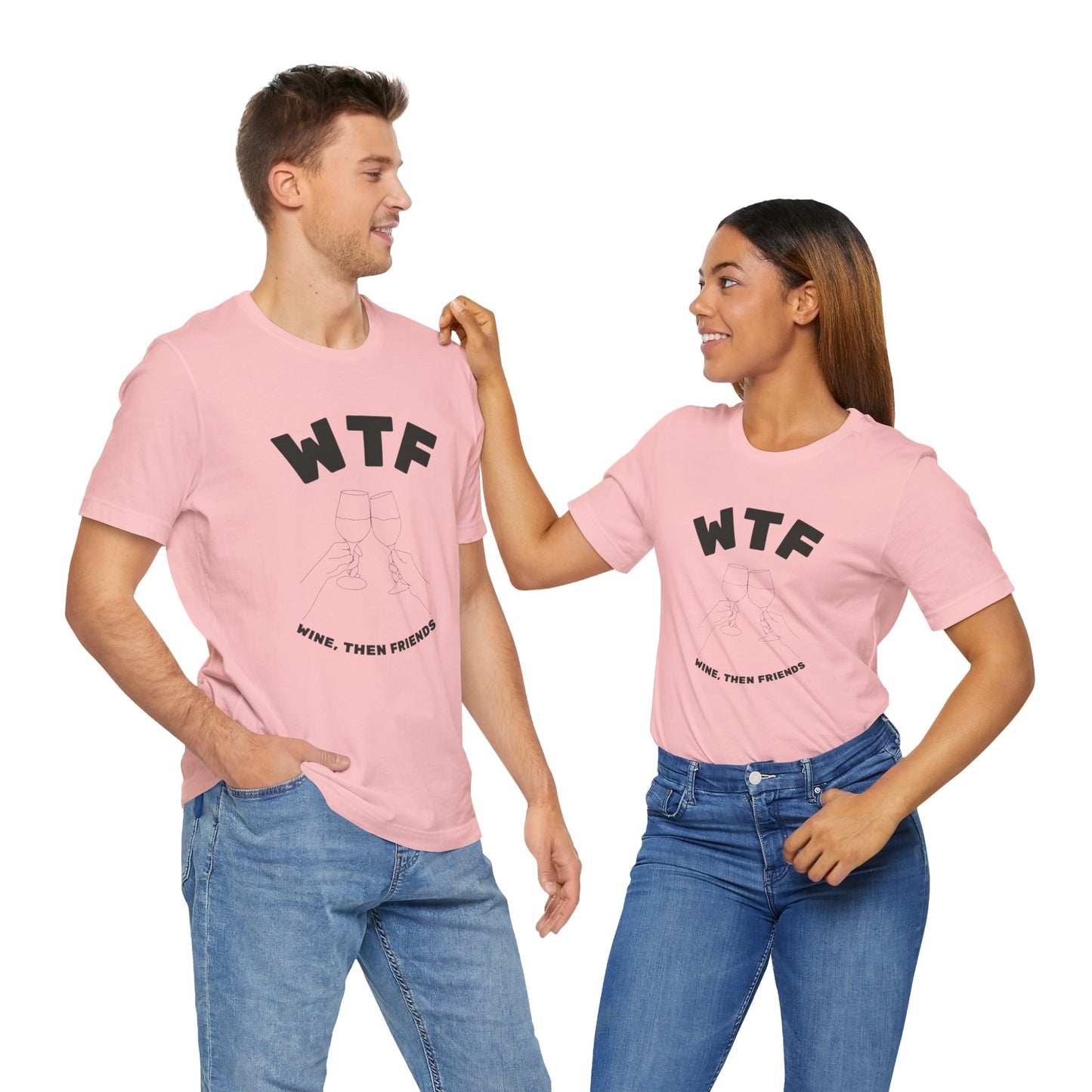 WTF Wine, Then Friends Funny T-Shirt