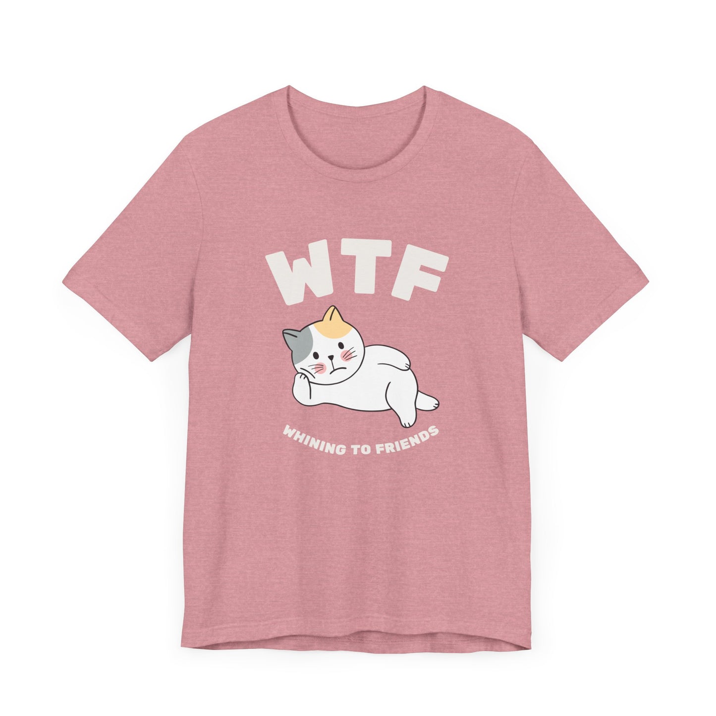 WTF Whining To Friends Cat T-Shirt