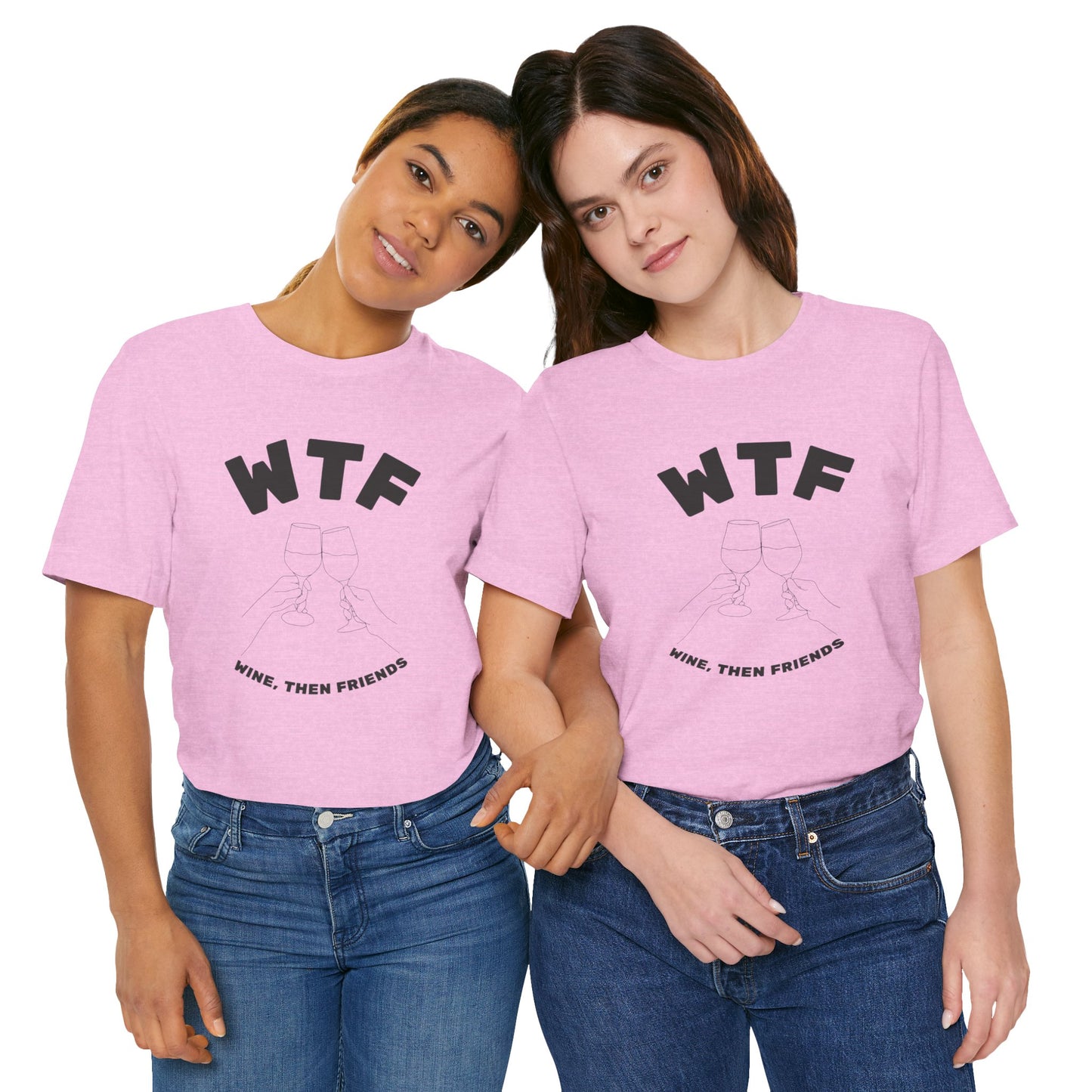 WTF Wine, Then Friends Funny T-Shirt