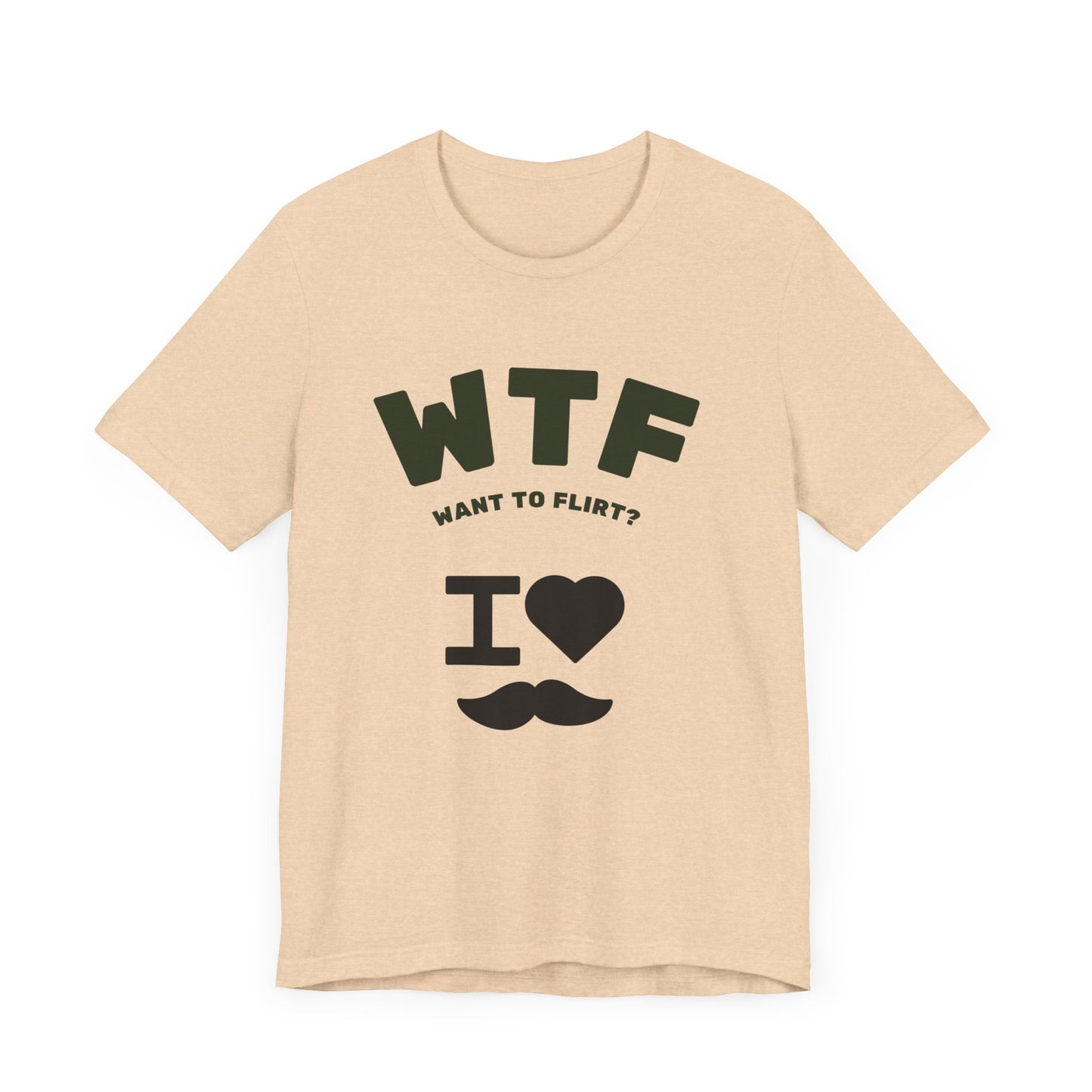 WTF Want To Flirt? I Love Moustaches Funny T-Shirt