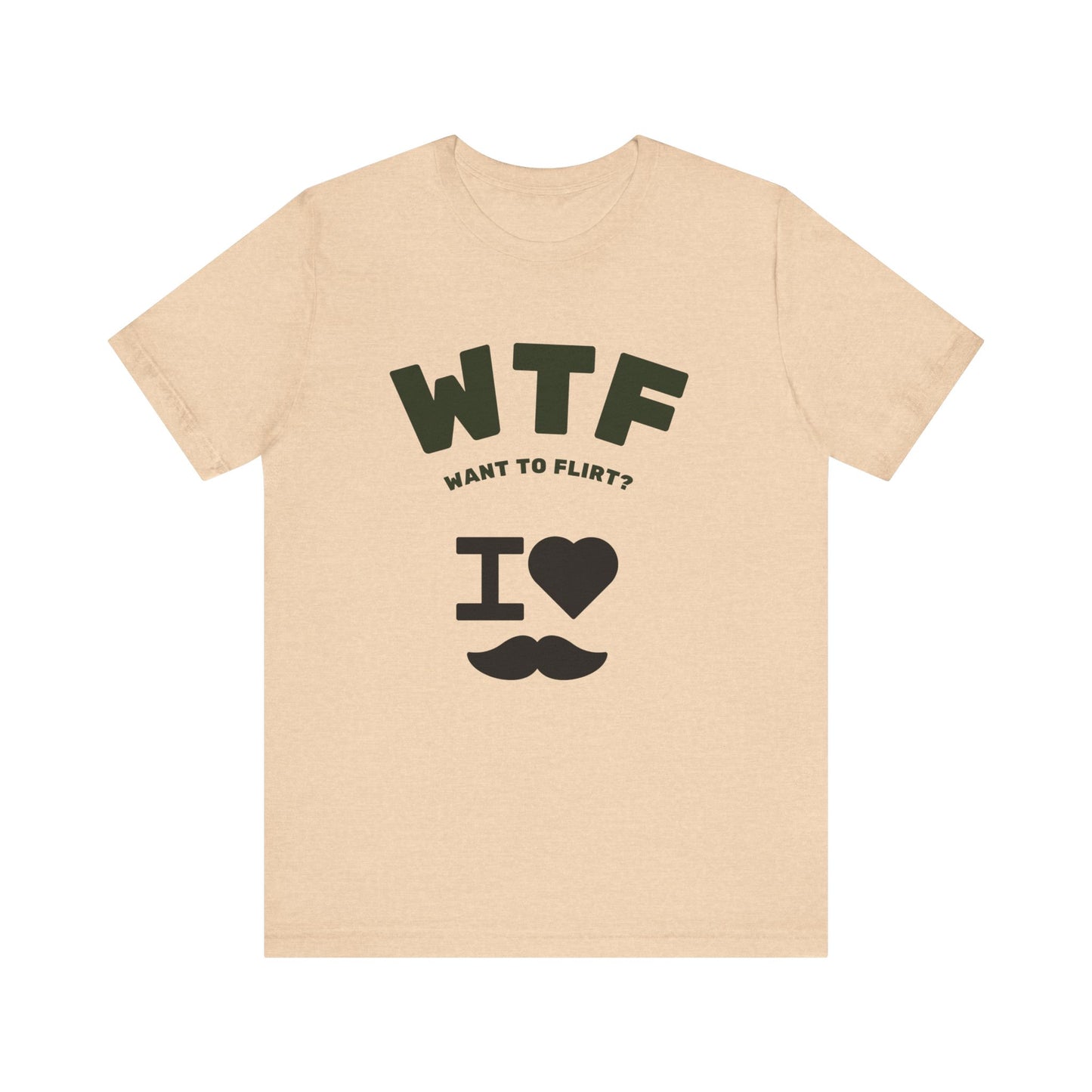 WTF Want To Flirt? I Love Moustaches Funny T-Shirt