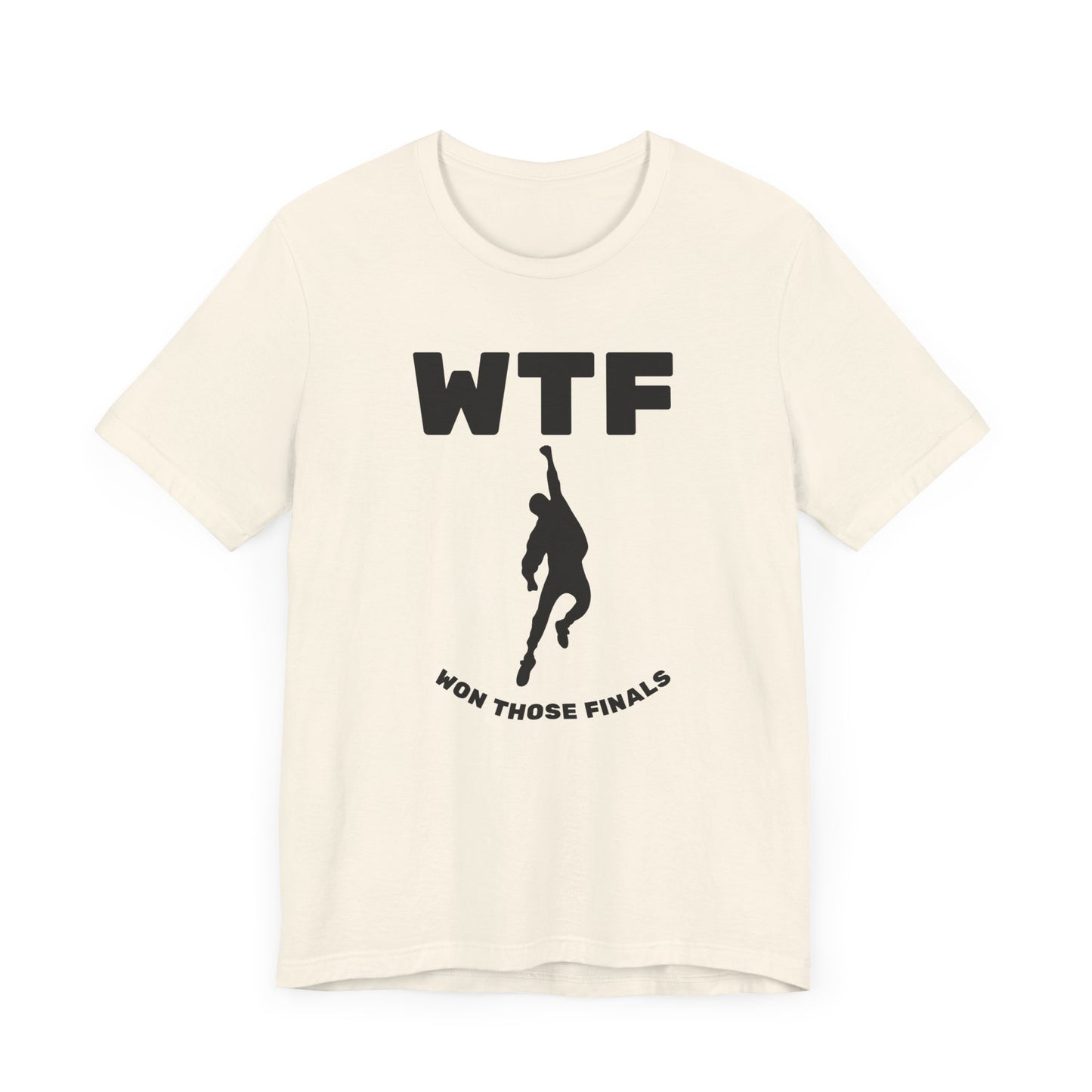 WTF Won Those Finals T-Shirt