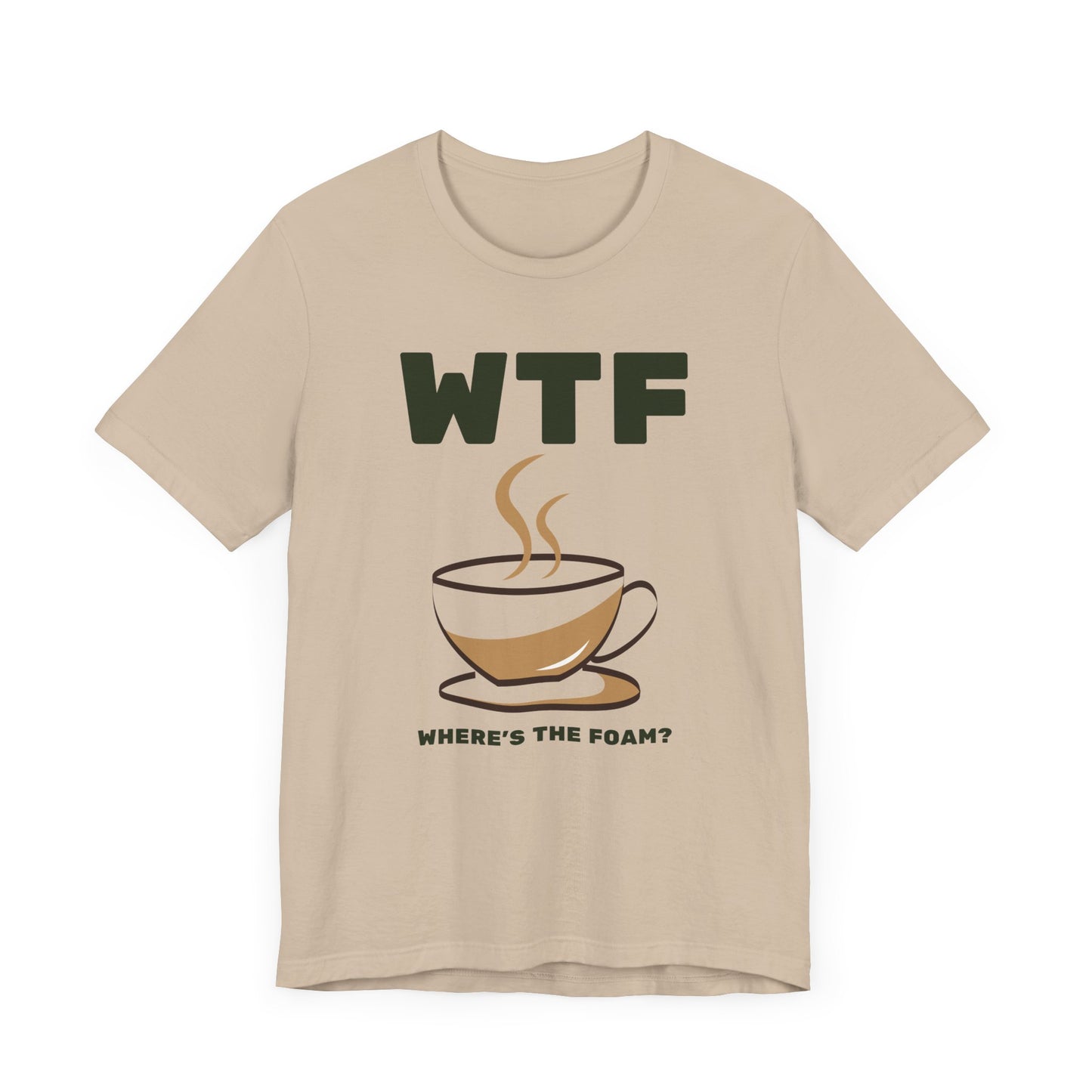 WTF Where's The Foam Funny Coffee T-Shirt