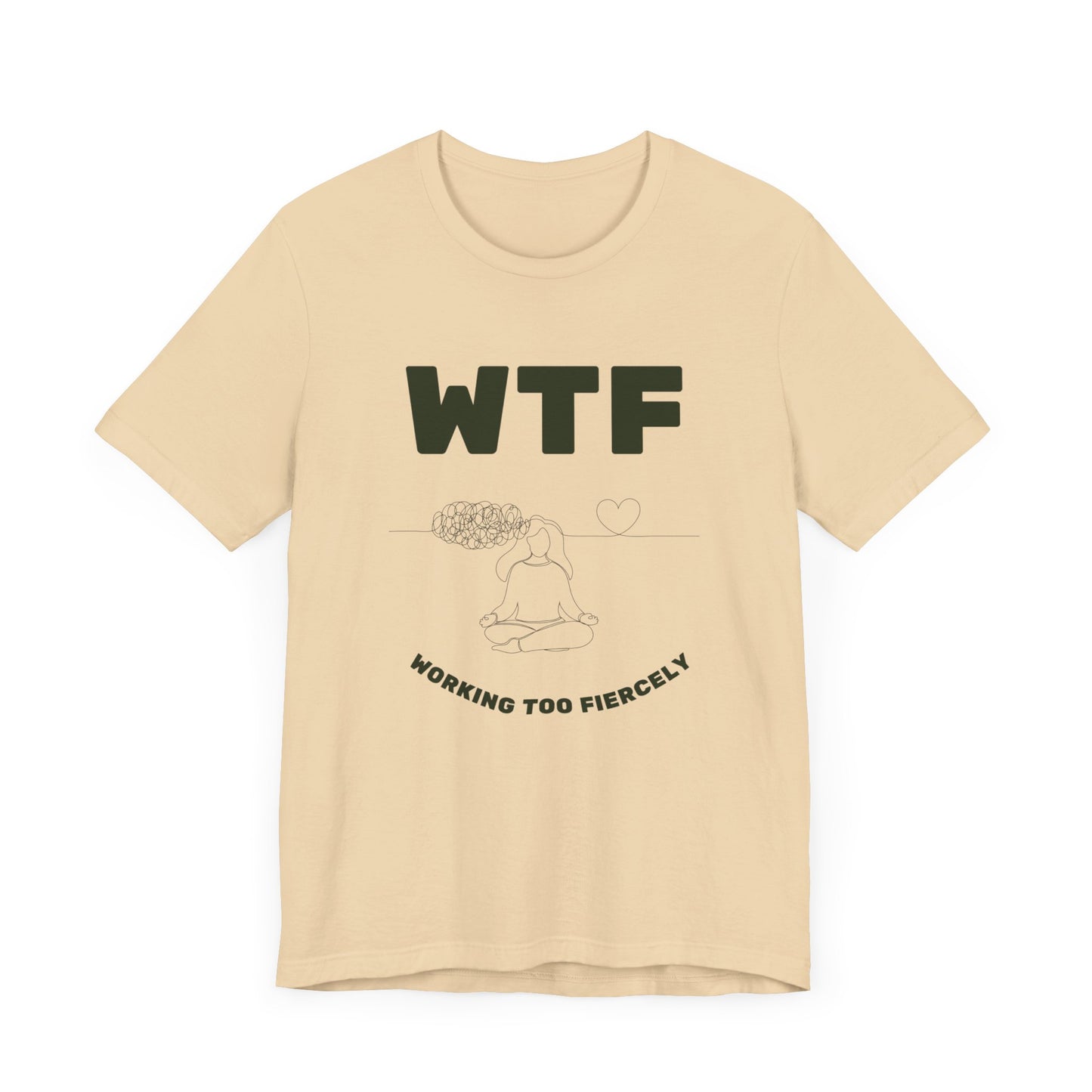 WTF Worrying Too Fiercely Funny T-Shirt