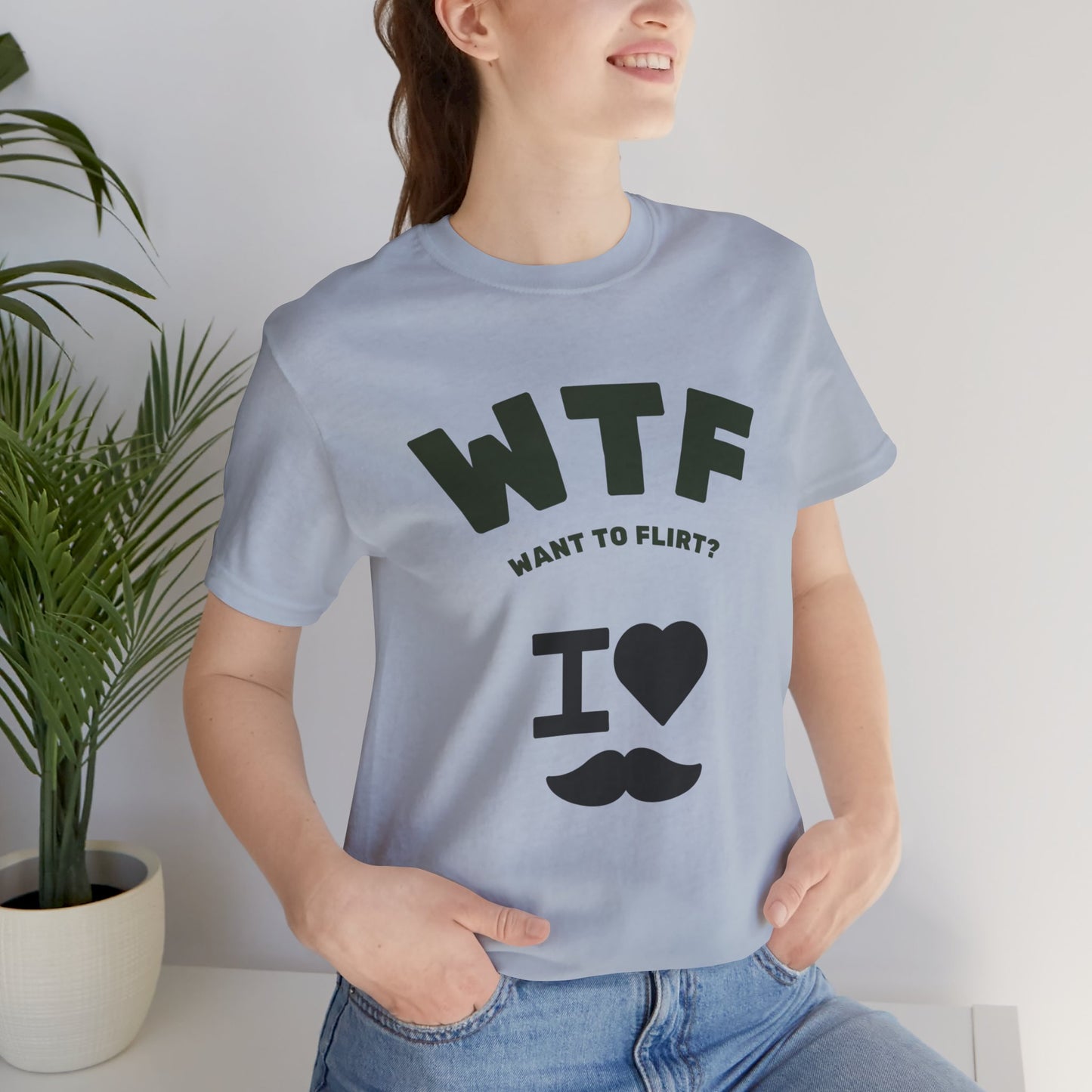 WTF Want To Flirt? I Love Moustaches Funny T-Shirt