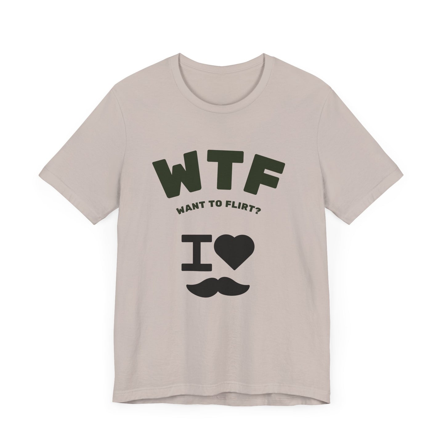 WTF Want To Flirt? I Love Moustaches Funny T-Shirt