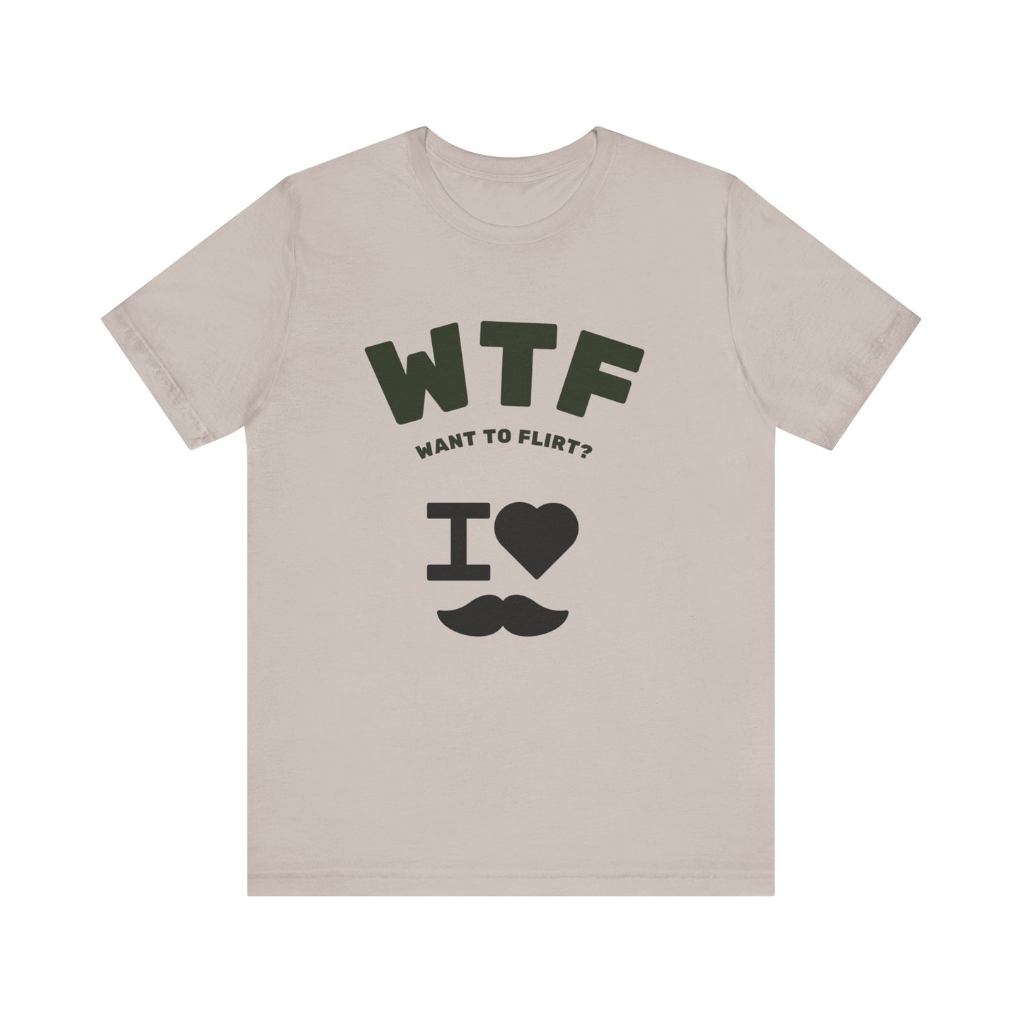 WTF Want To Flirt? I Love Moustaches Funny T-Shirt