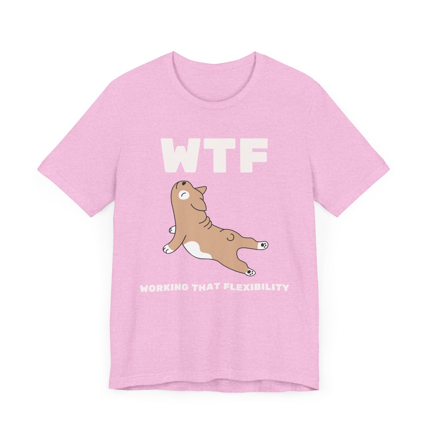 WTF Working That Flexibility Funny Dog T-Shirt