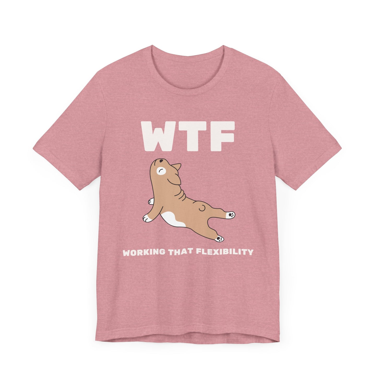 WTF Working That Flexibility Funny Dog T-Shirt