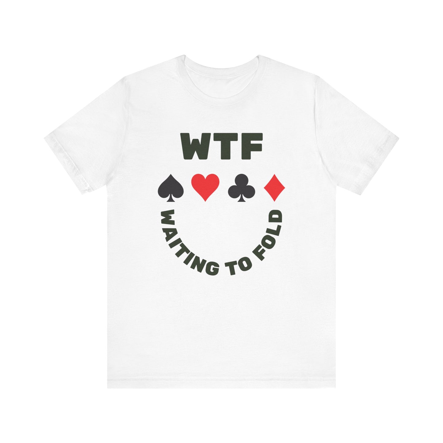 WTF Waiting To Fold Poker Funny T-Shirt