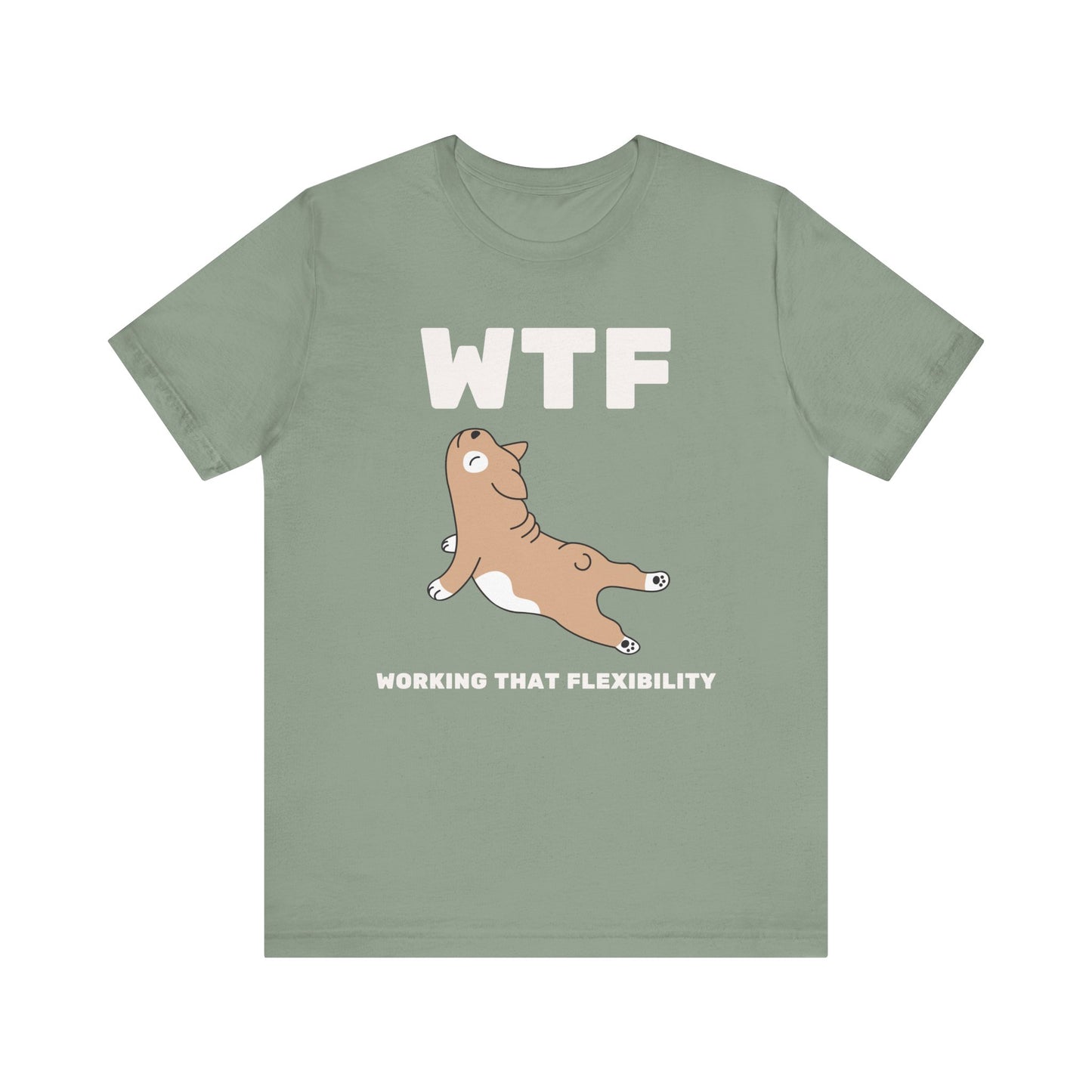 WTF Working That Flexibility Funny Dog T-Shirt