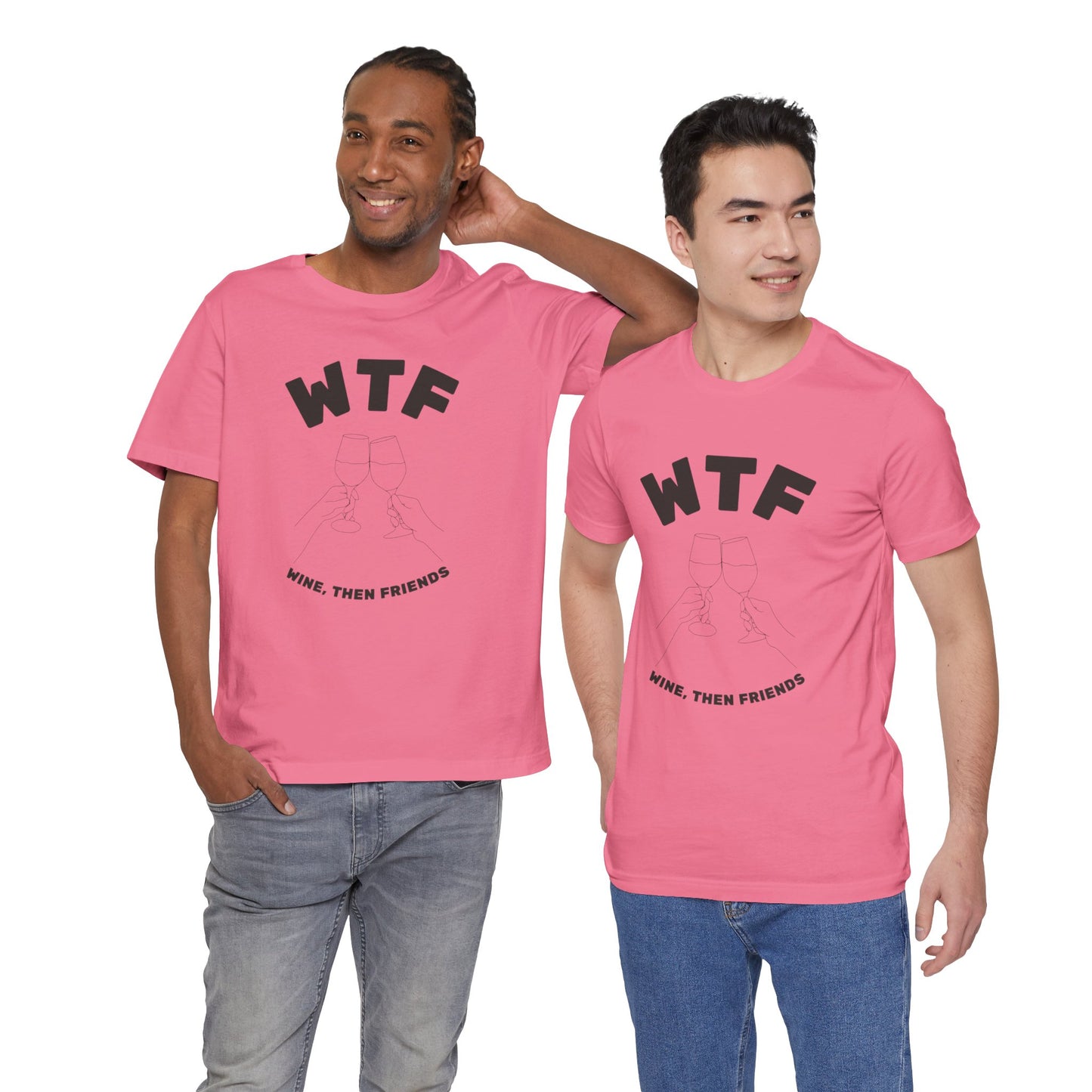 WTF Wine, Then Friends Funny T-Shirt